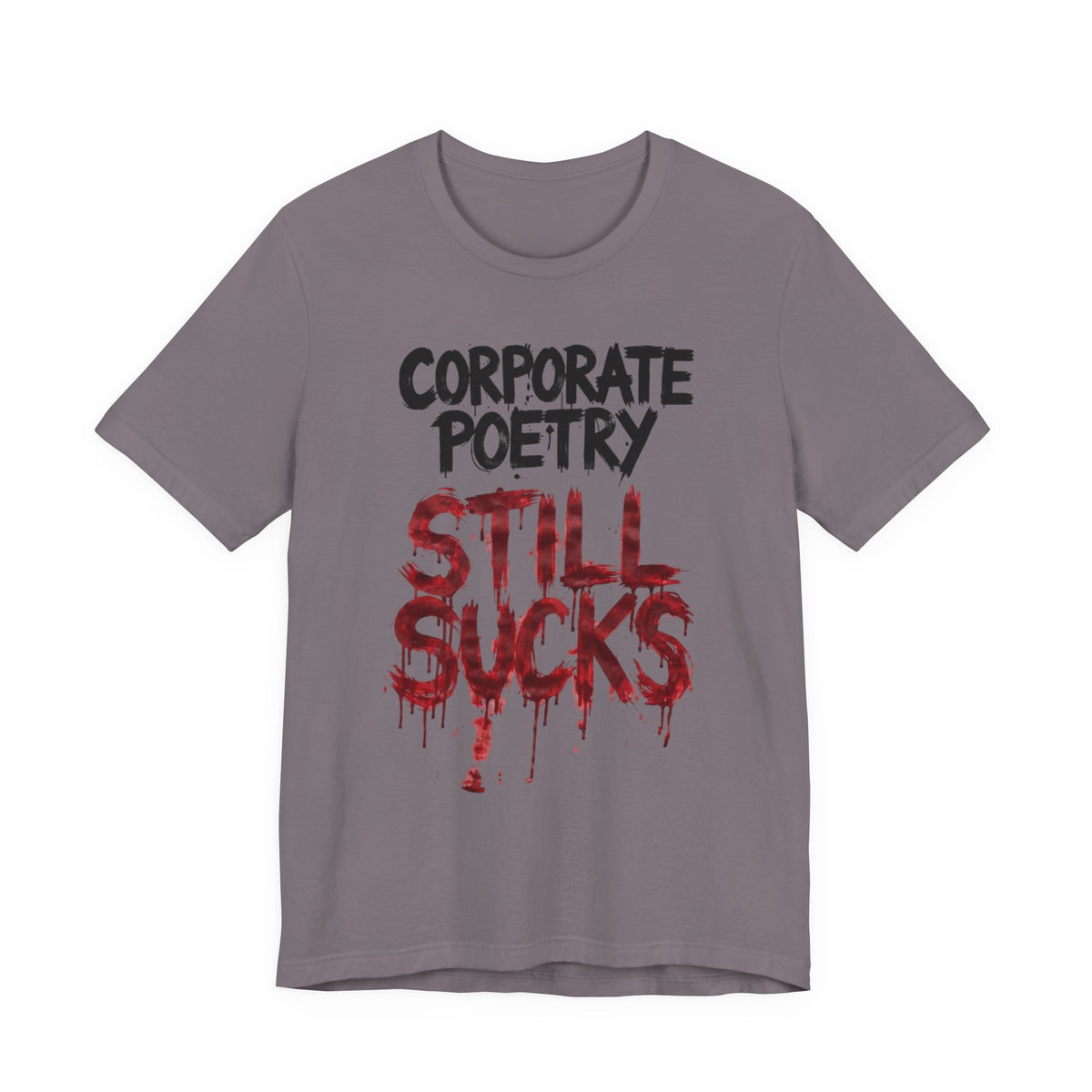 Corporate Poetry Still Sucks T-Shirt