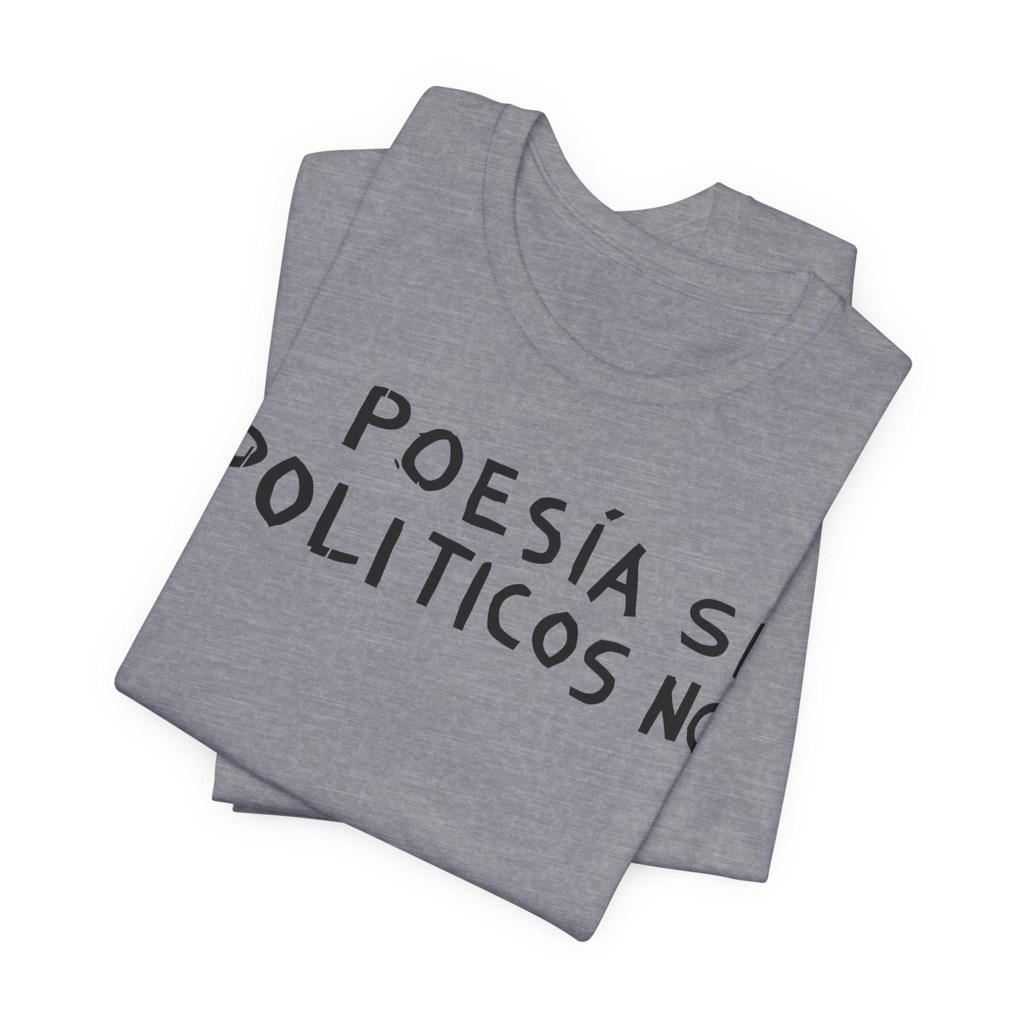 Poesía Si Politicos No T-Shirt | Spanish Political Poetry Tee