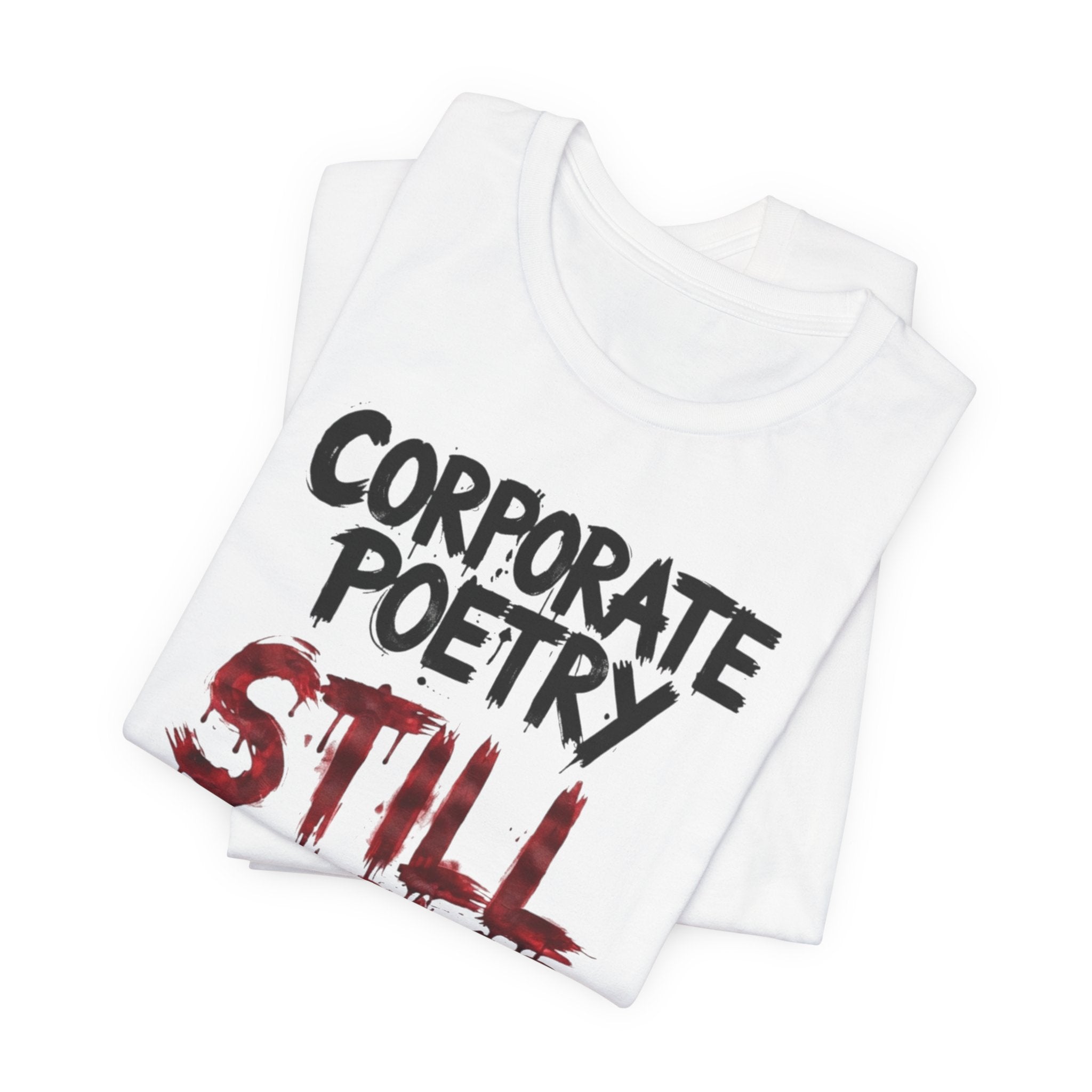 Corporate Poetry Still Sucks T-Shirt
