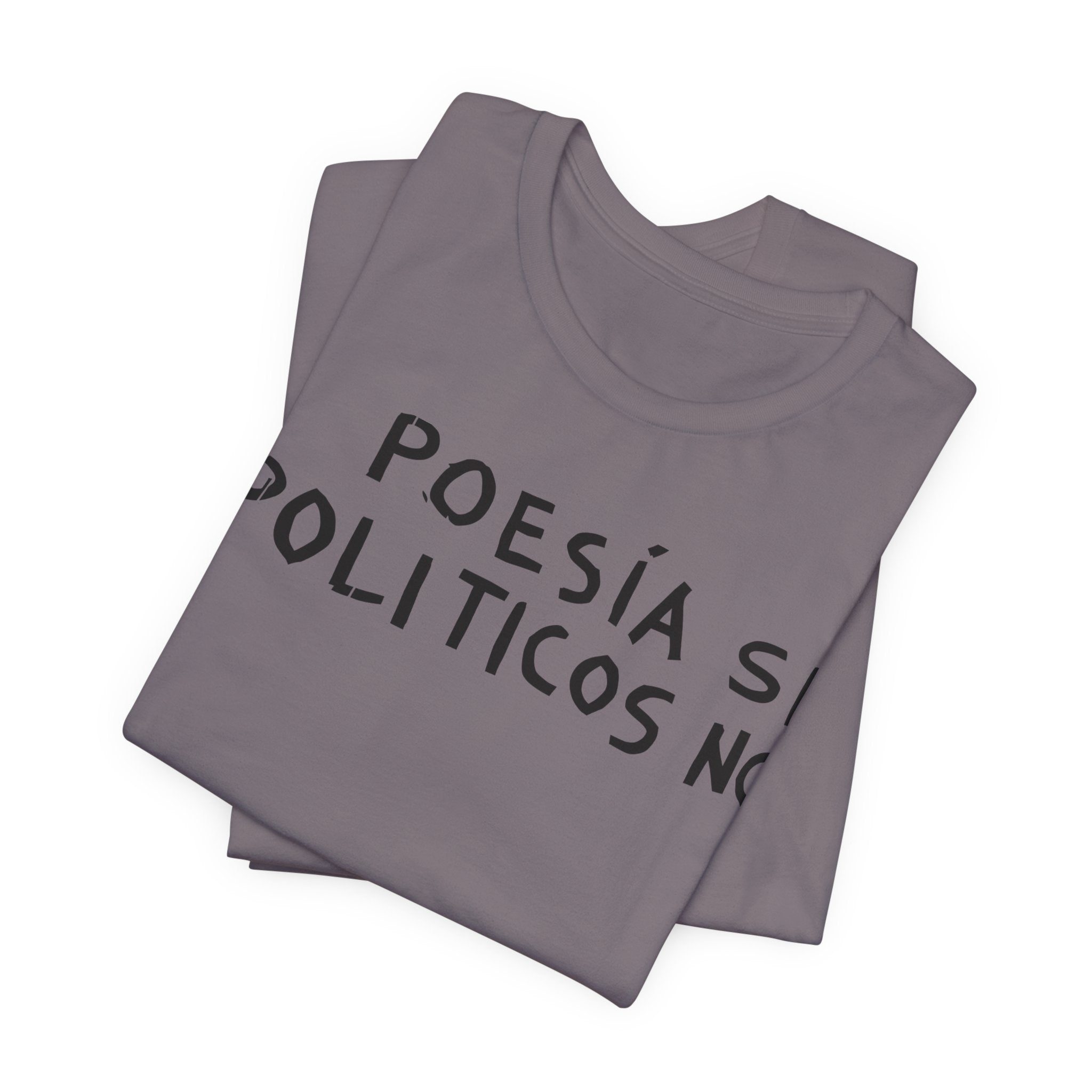 Poesía Si Politicos No T-Shirt | Spanish Political Poetry Tee