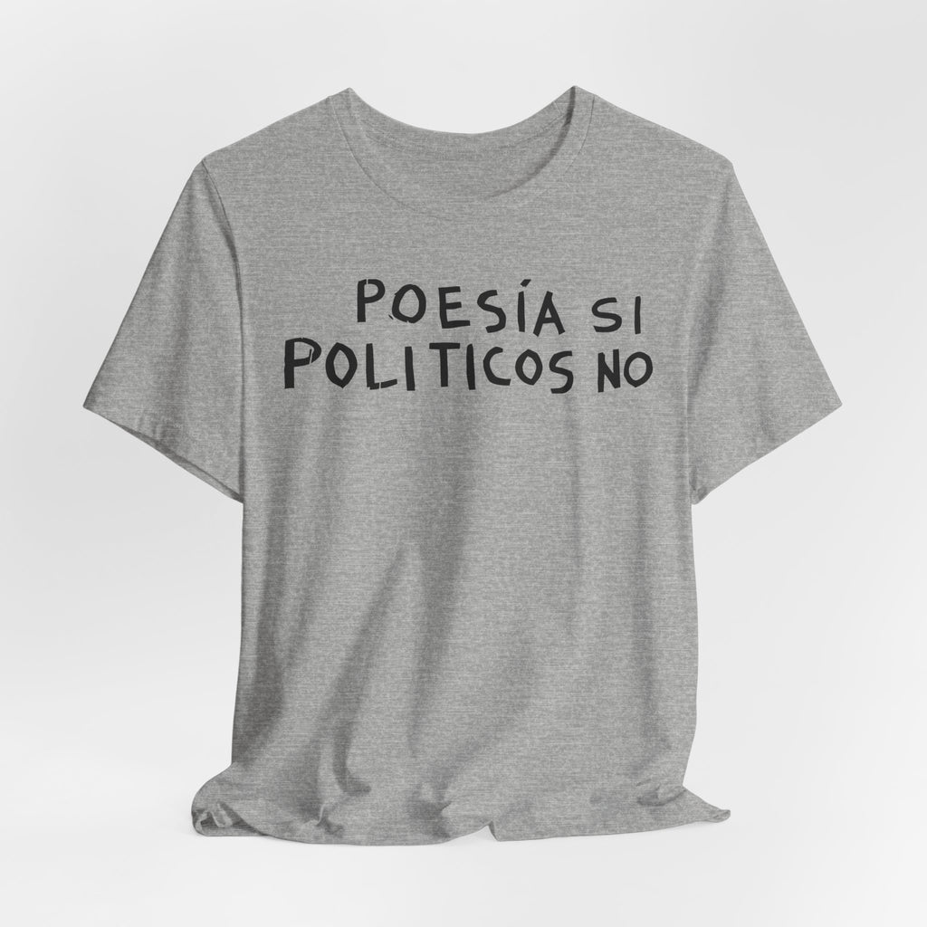Poesía Si Politicos No T-Shirt | Spanish Political Poetry Tee