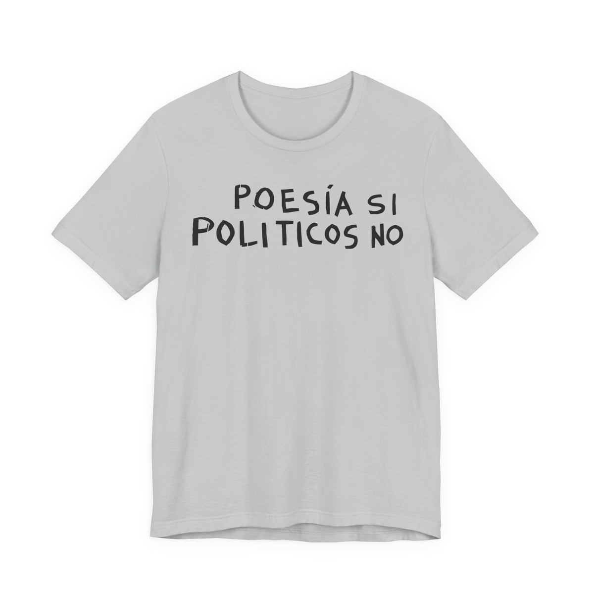 Poesía Si Politicos No T-Shirt | Spanish Political Poetry Tee