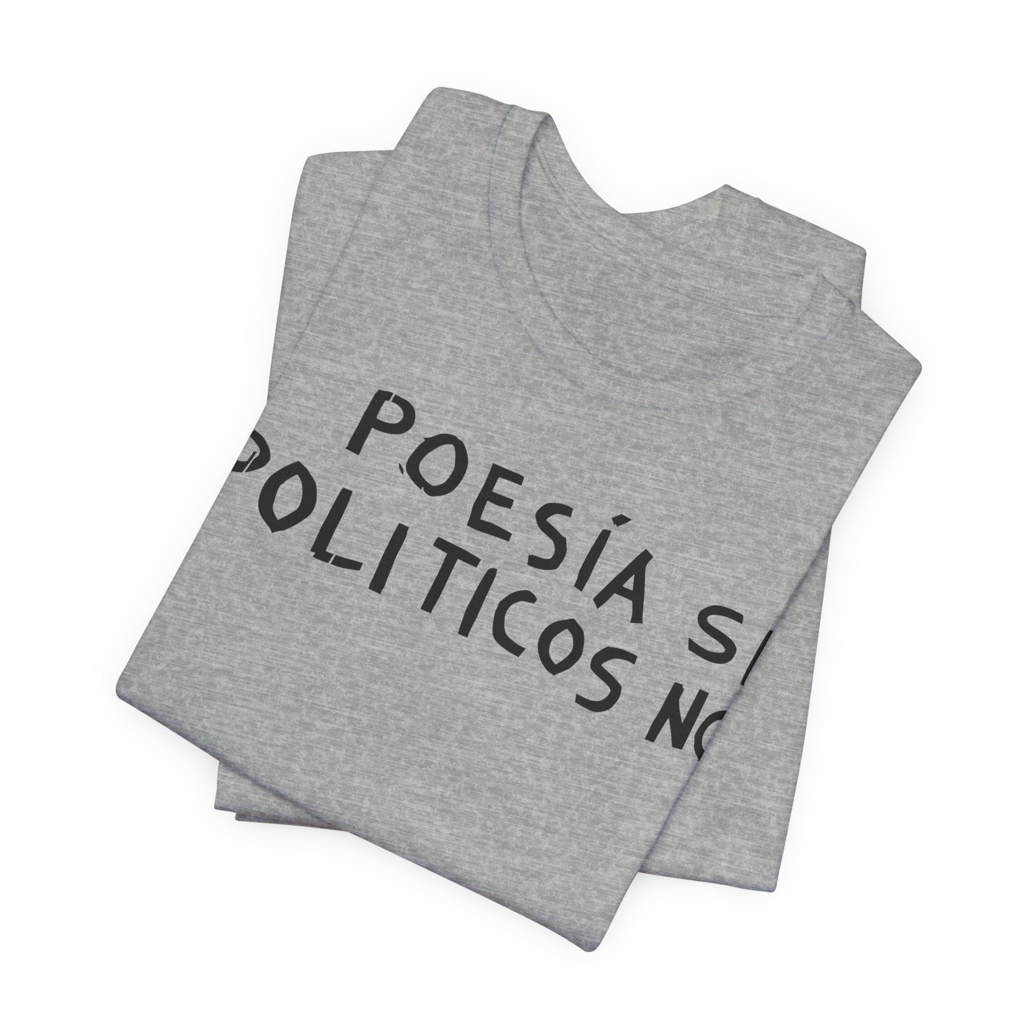 Poesía Si Politicos No T-Shirt | Spanish Political Poetry Tee