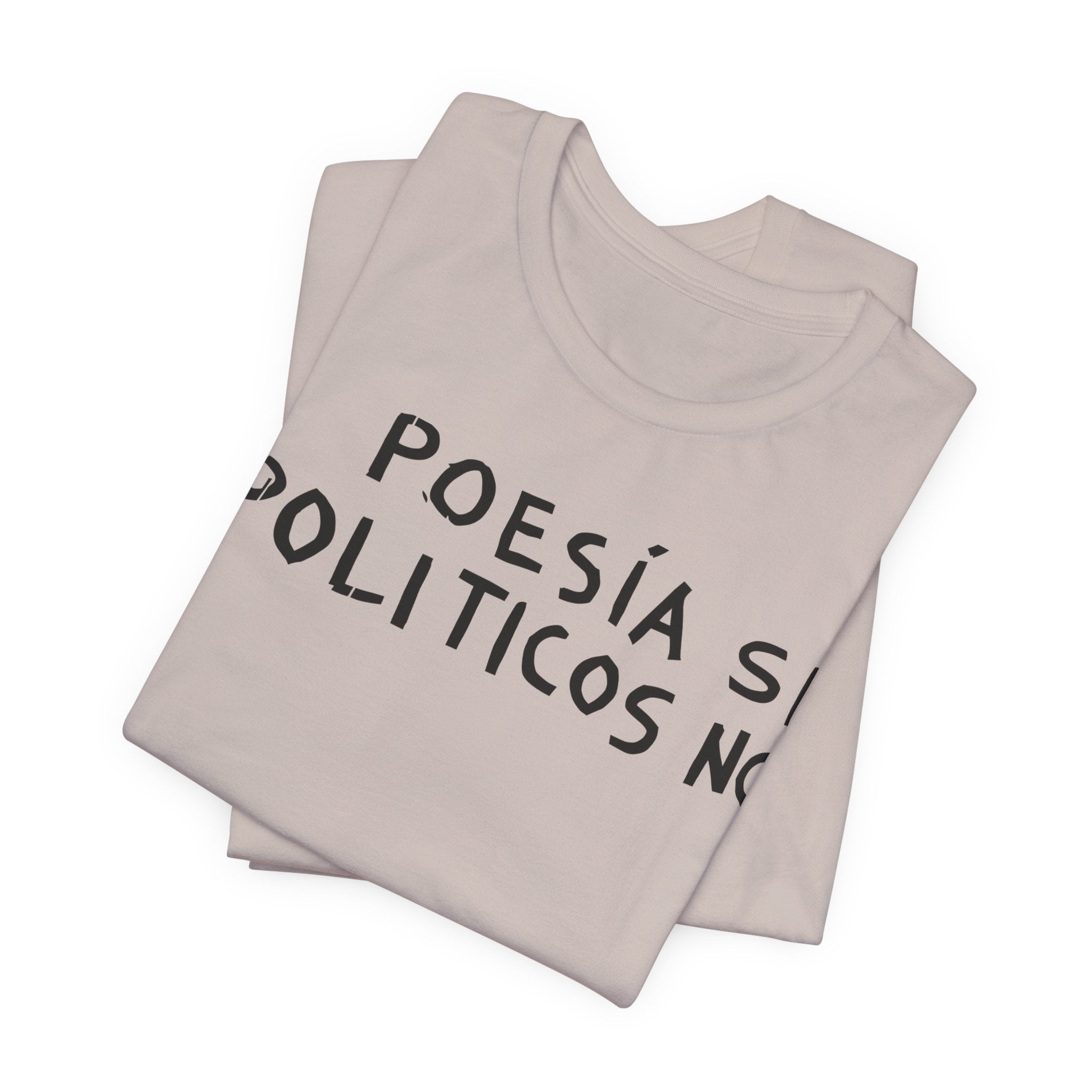 Poesía Si Politicos No T-Shirt | Spanish Political Poetry Tee