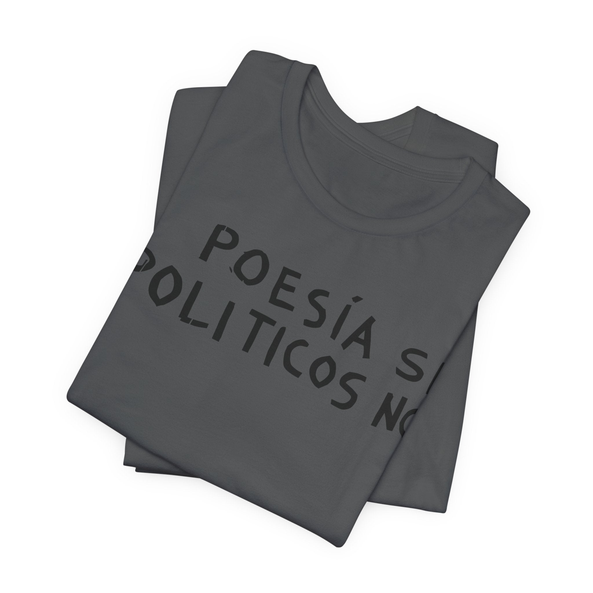 Poesía Si Politicos No T-Shirt | Spanish Political Poetry Tee