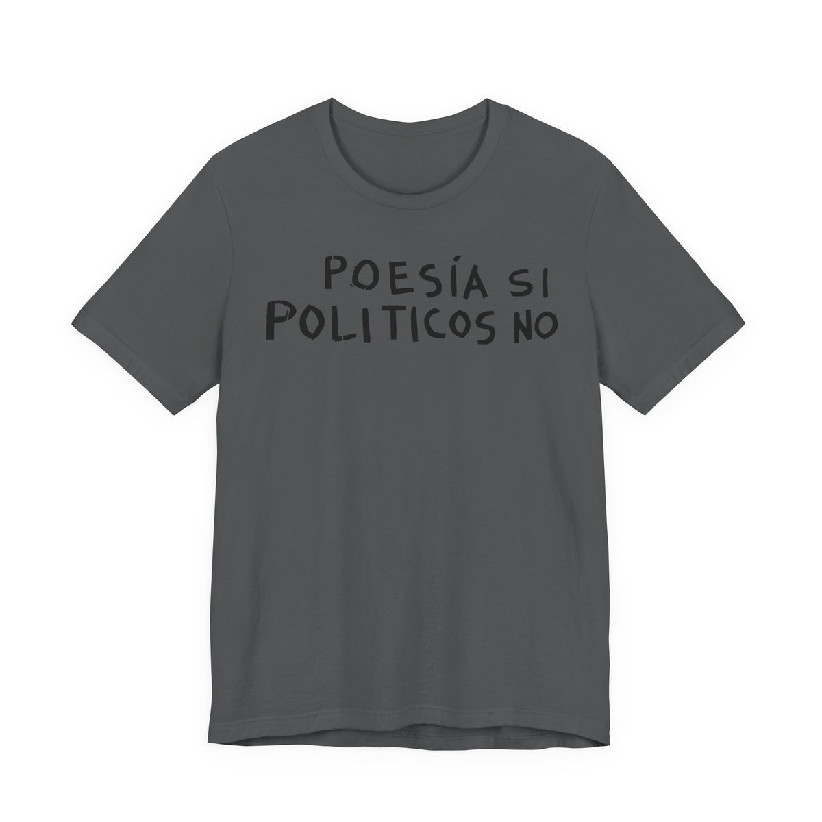 Poesía Si Politicos No T-Shirt | Spanish Political Poetry Tee