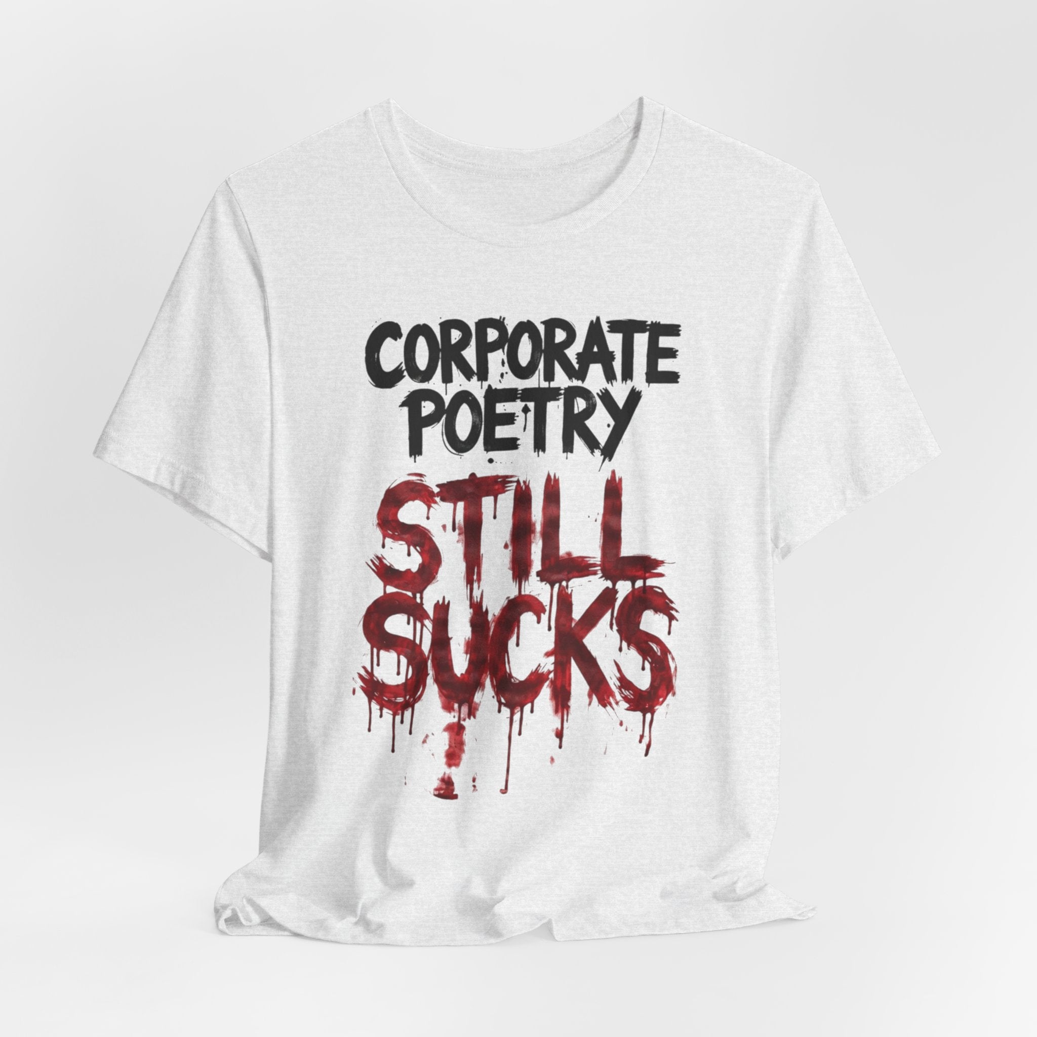Corporate Poetry Still Sucks T-Shirt