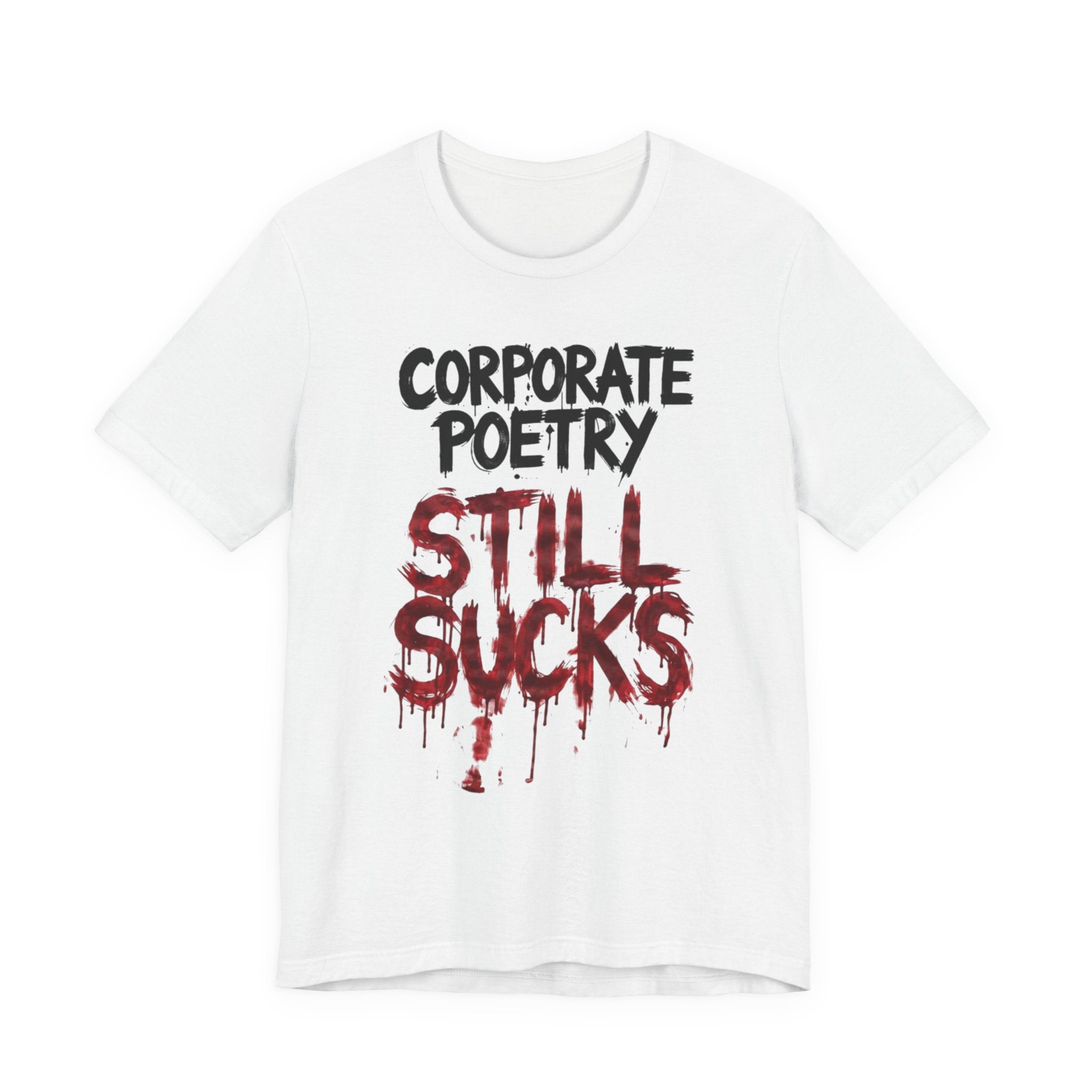 Corporate Poetry Still Sucks T-Shirt