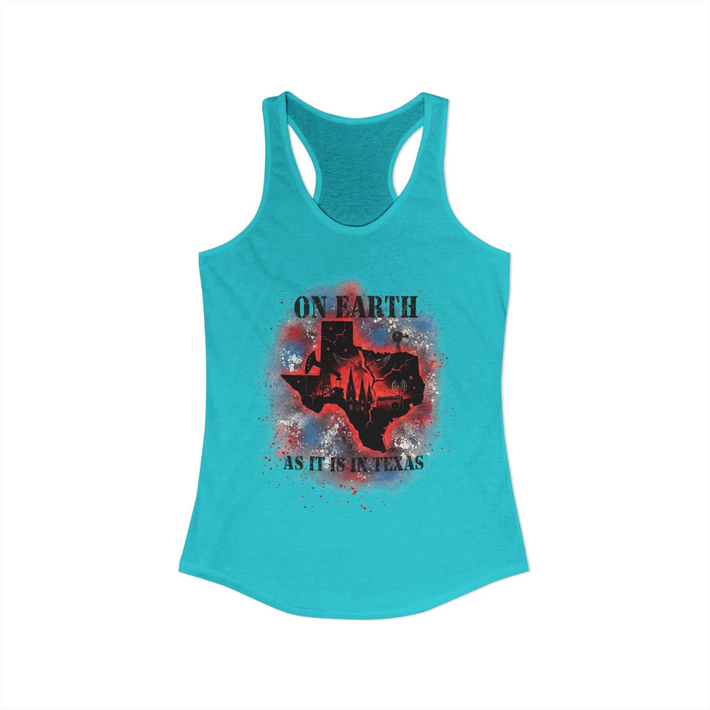 On Earth As It Is In Texas | Women's Ideal Racerback Tank Top