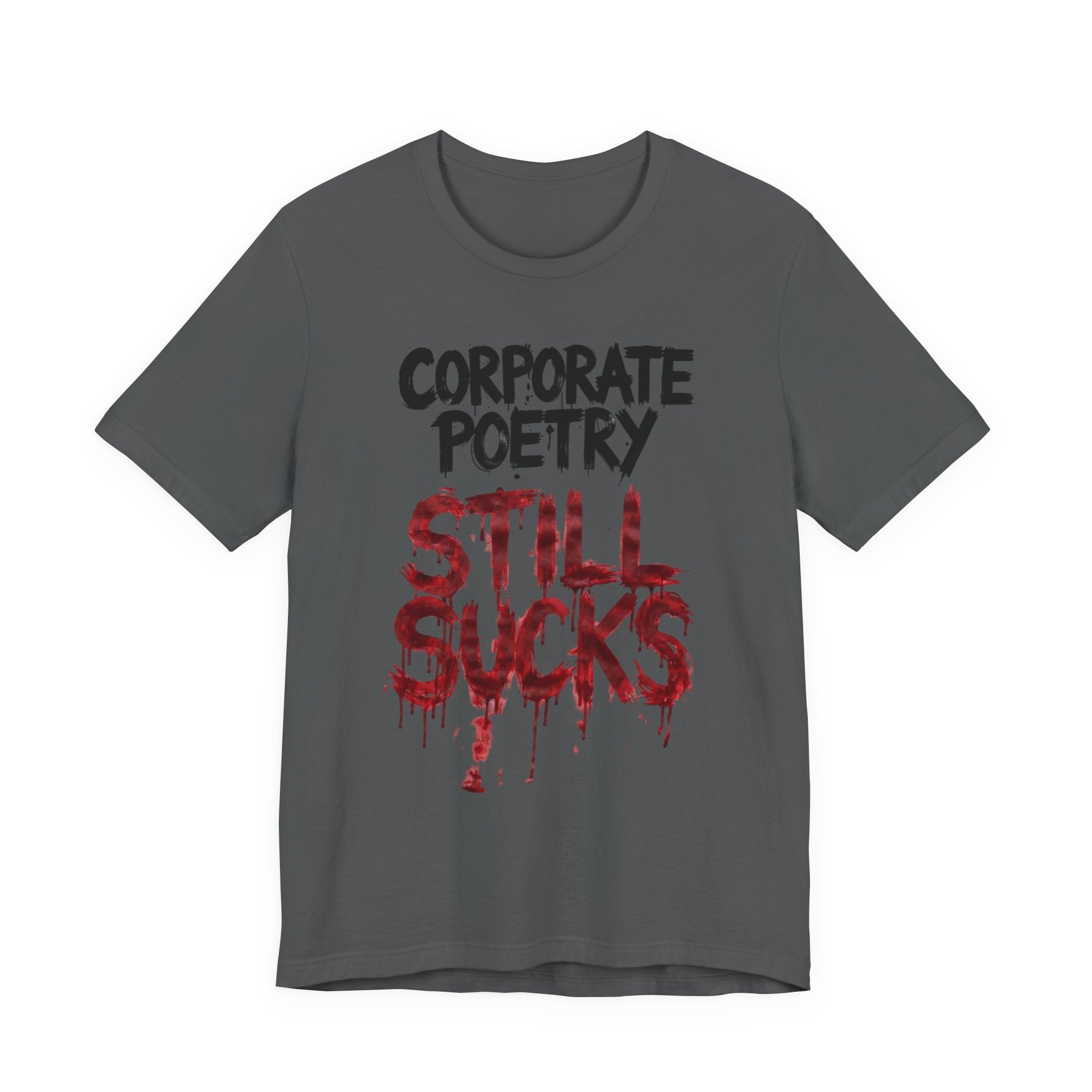 Corporate Poetry Still Sucks T-Shirt