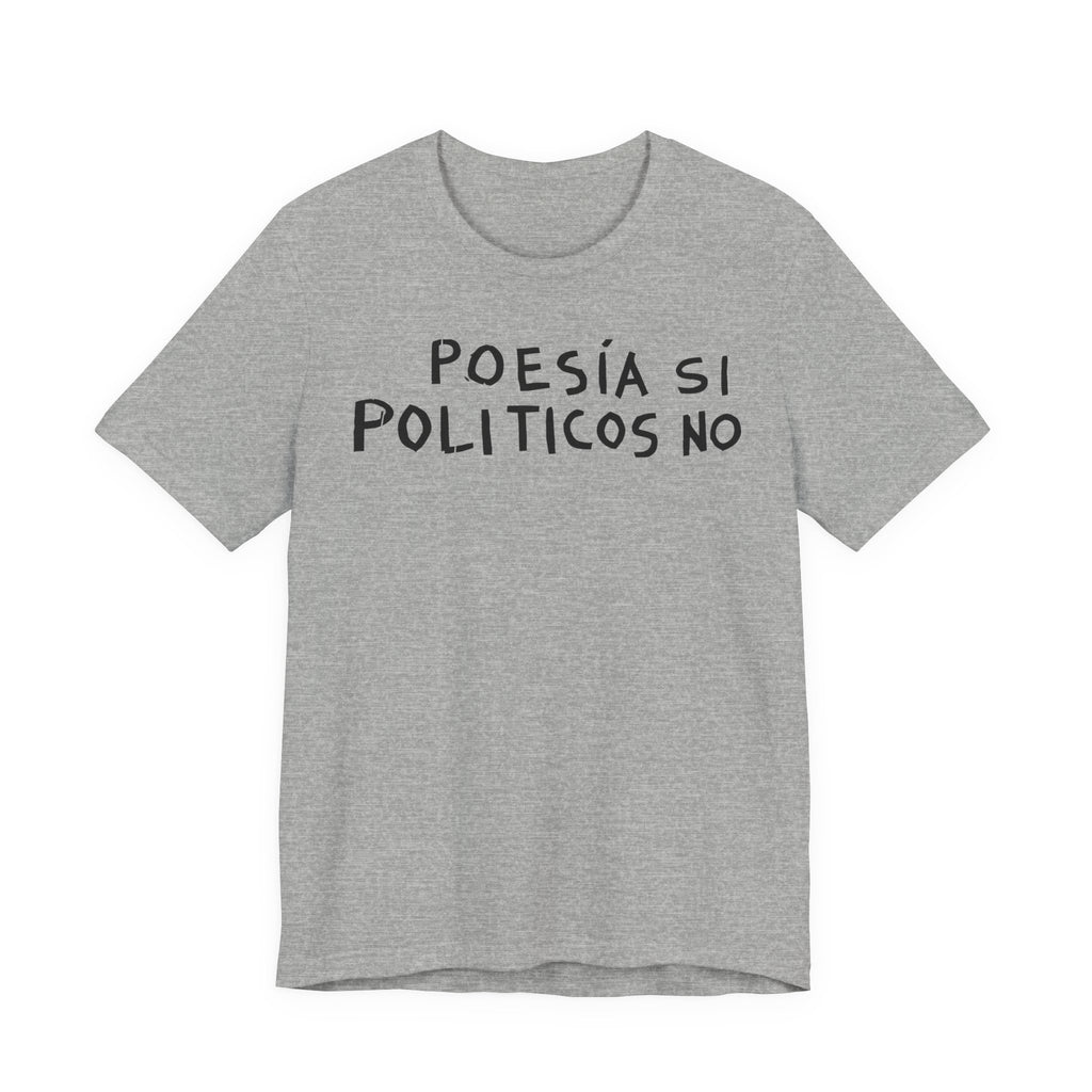Poesía Si Politicos No T-Shirt | Spanish Political Poetry Tee
