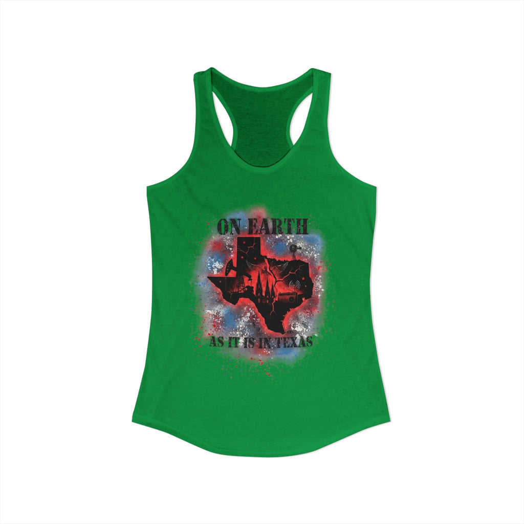 On Earth As It Is In Texas | Women's Ideal Racerback Tank Top
