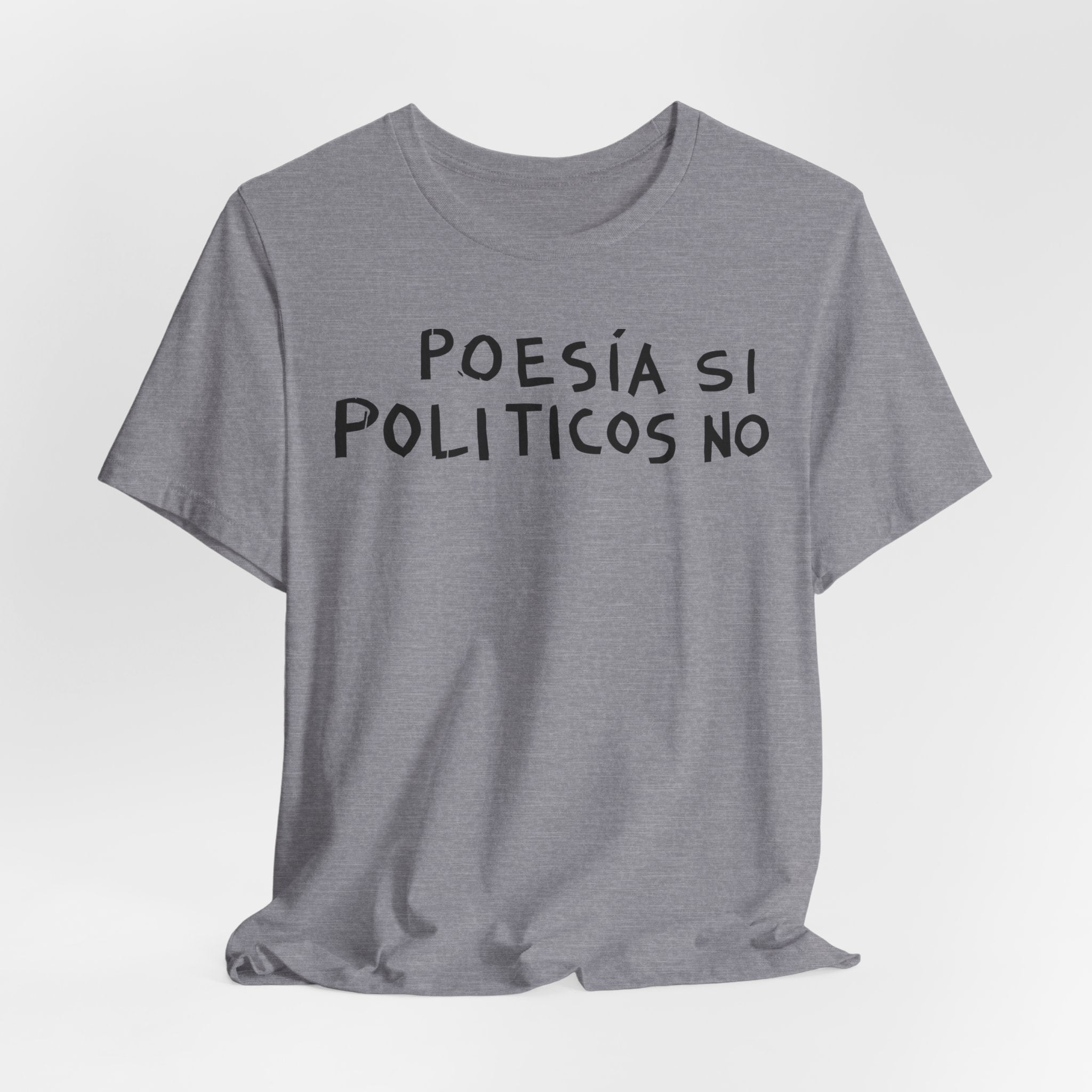 Poesía Si Politicos No T-Shirt | Spanish Political Poetry Tee