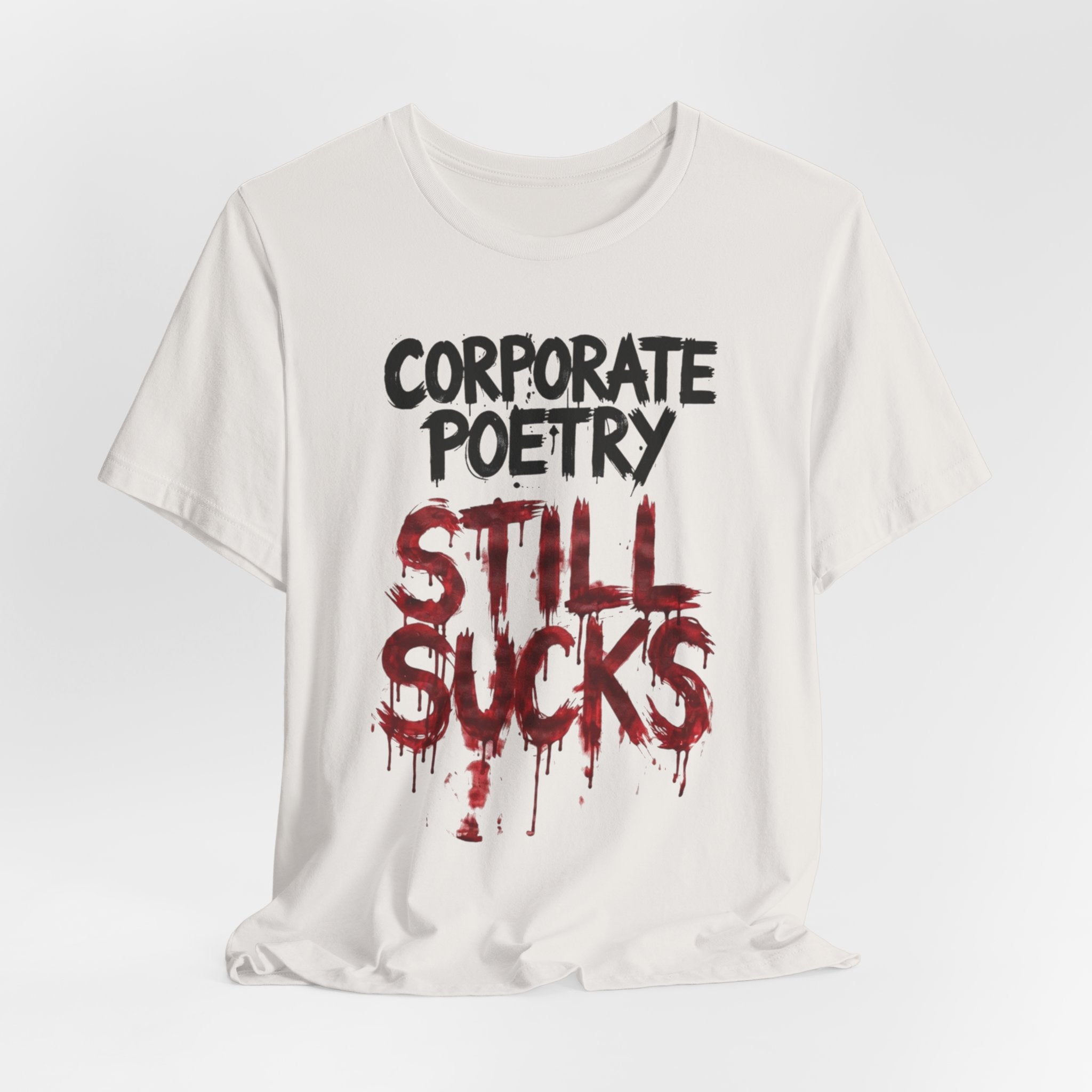 Corporate Poetry Still Sucks T-Shirt