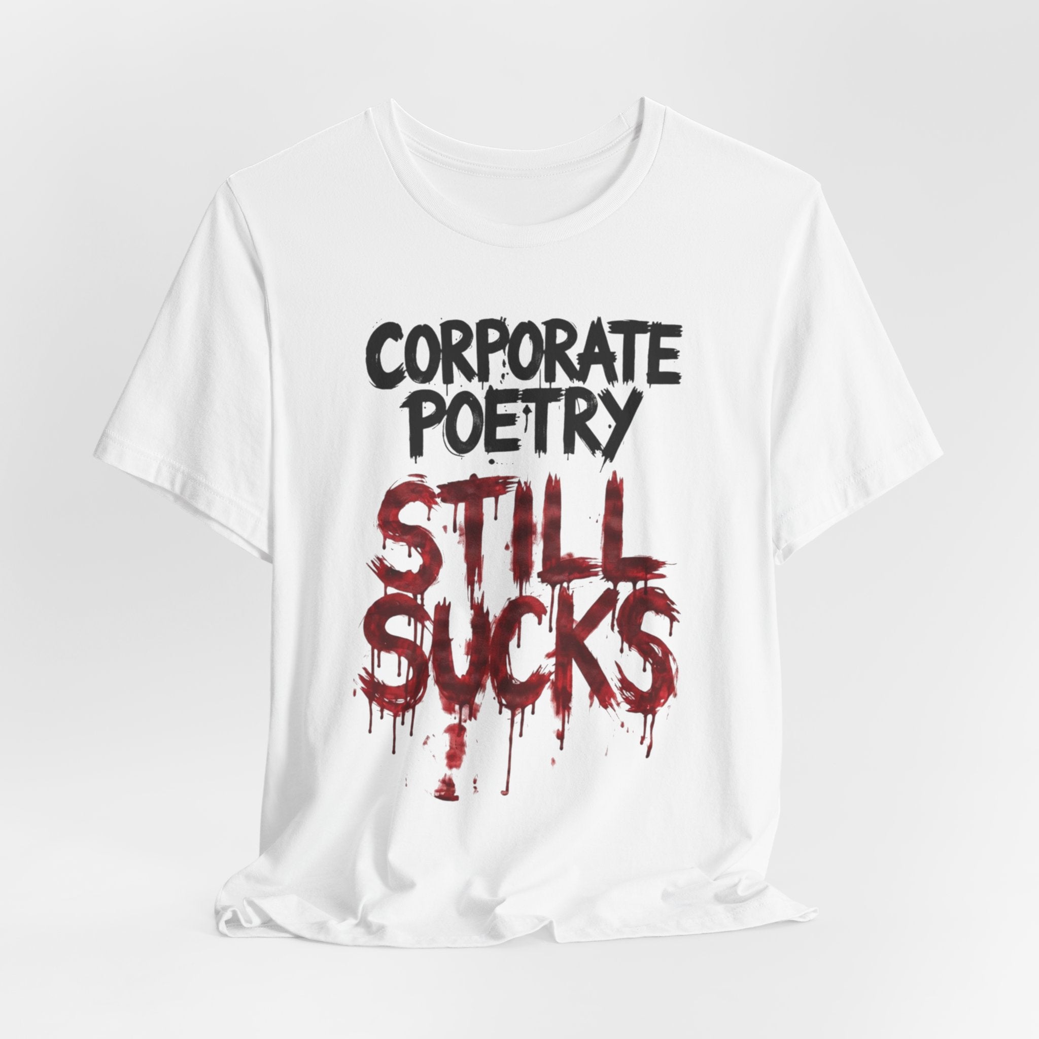 Corporate Poetry Still Sucks T-Shirt