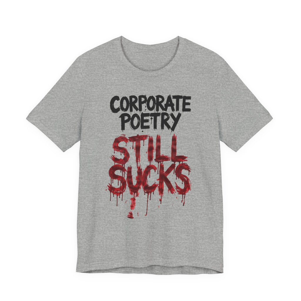 Corporate Poetry Still Sucks T-Shirt