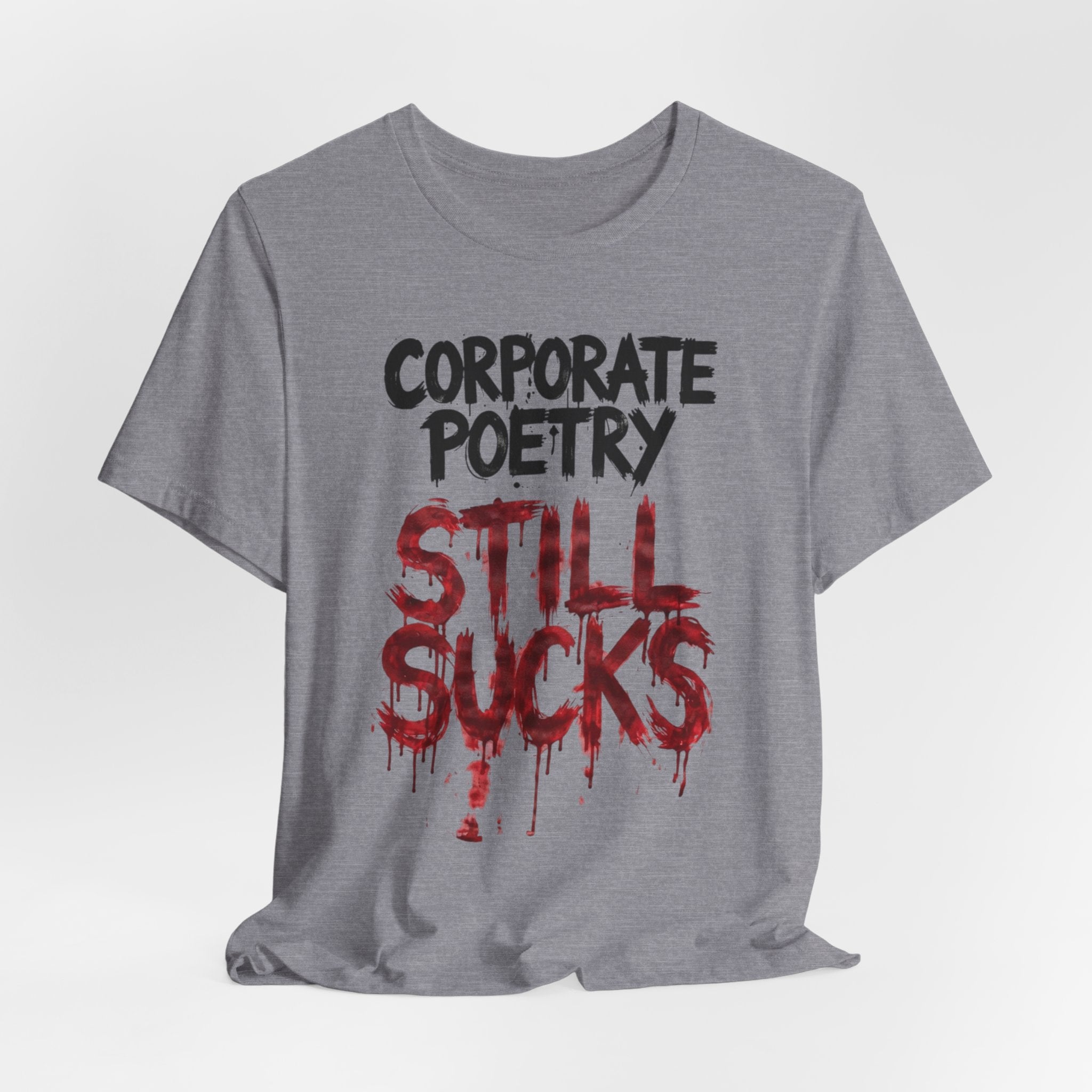 Corporate Poetry Still Sucks T-Shirt
