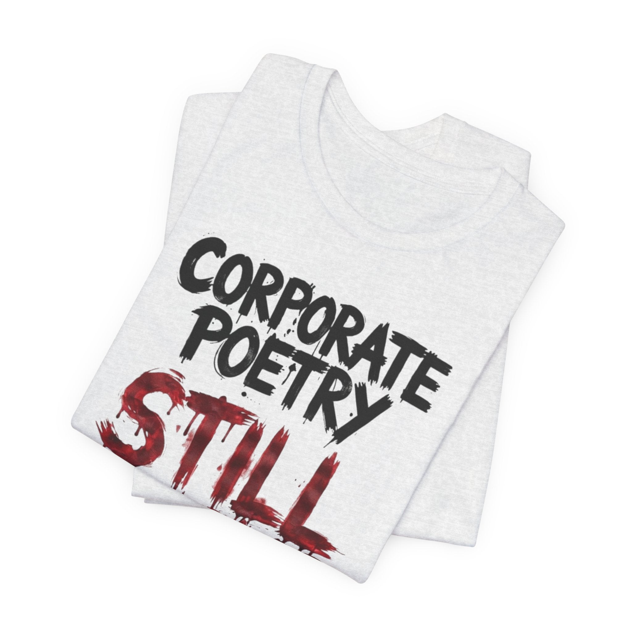Corporate Poetry Still Sucks T-Shirt