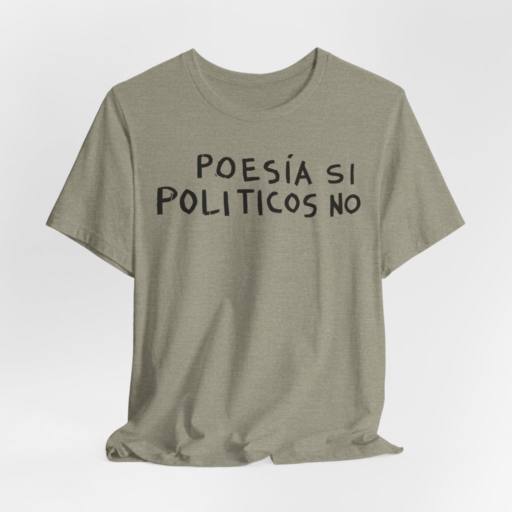 Poesía Si Politicos No T-Shirt | Spanish Political Poetry Tee