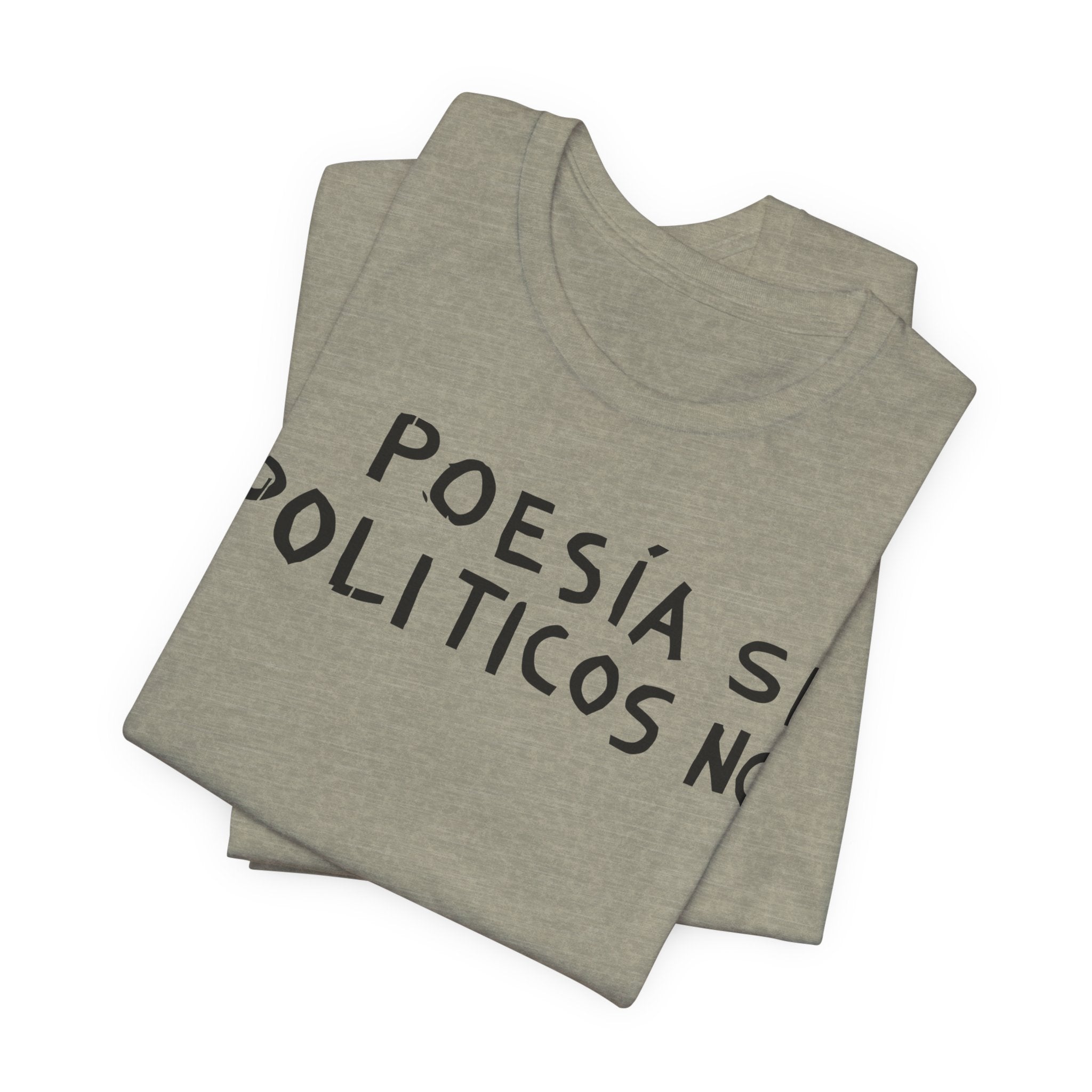 Poesía Si Politicos No T-Shirt | Spanish Political Poetry Tee