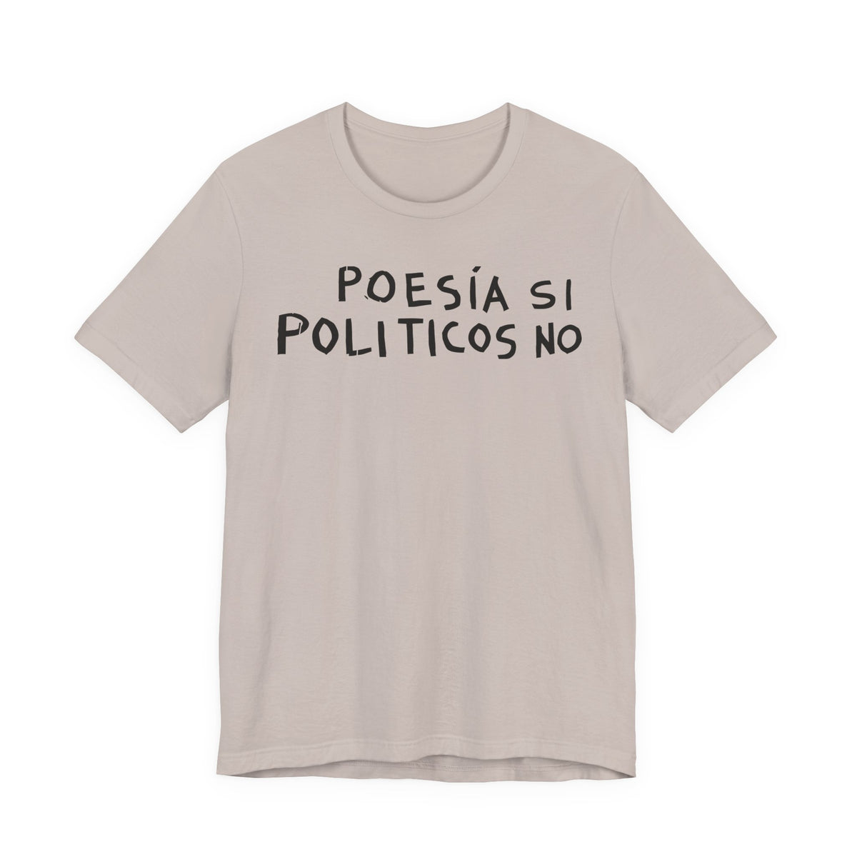Poesía Si Politicos No T-Shirt | Spanish Political Poetry Tee