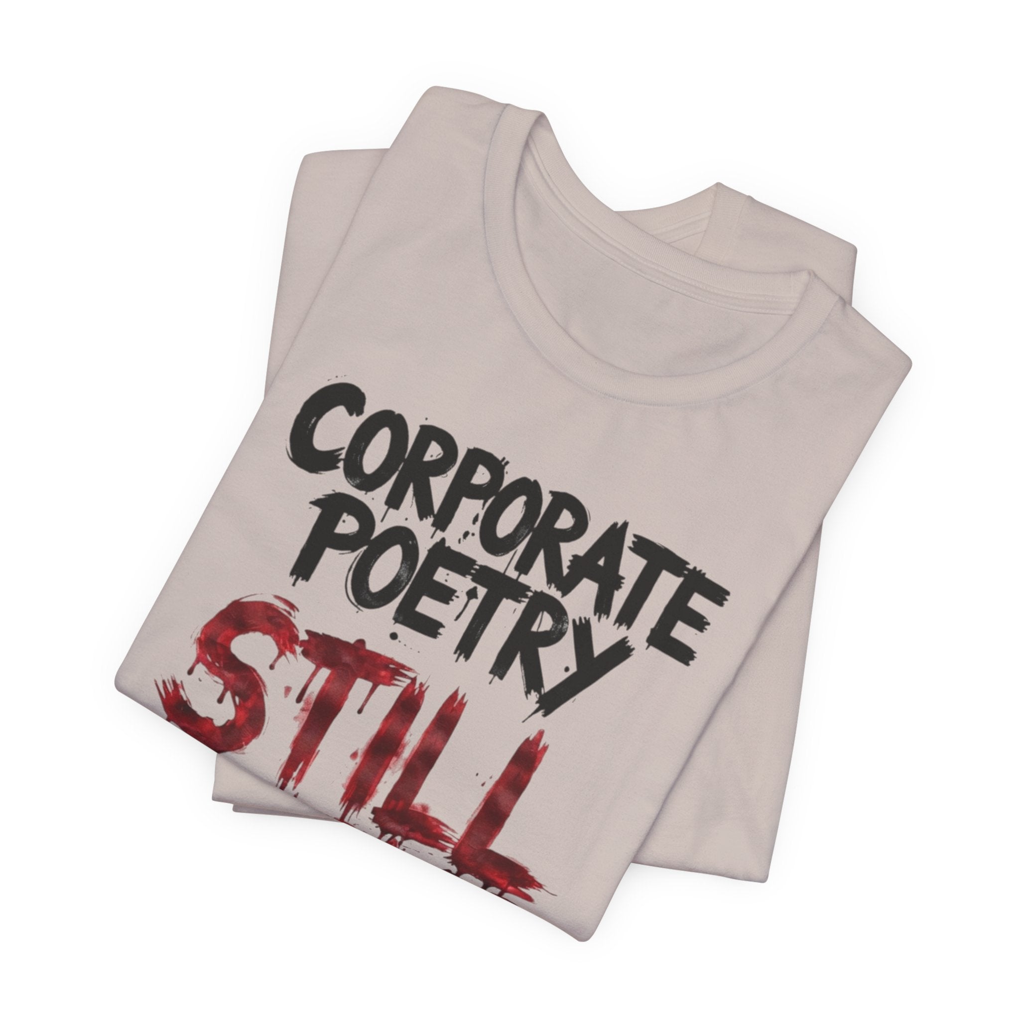 Corporate Poetry Still Sucks T-Shirt