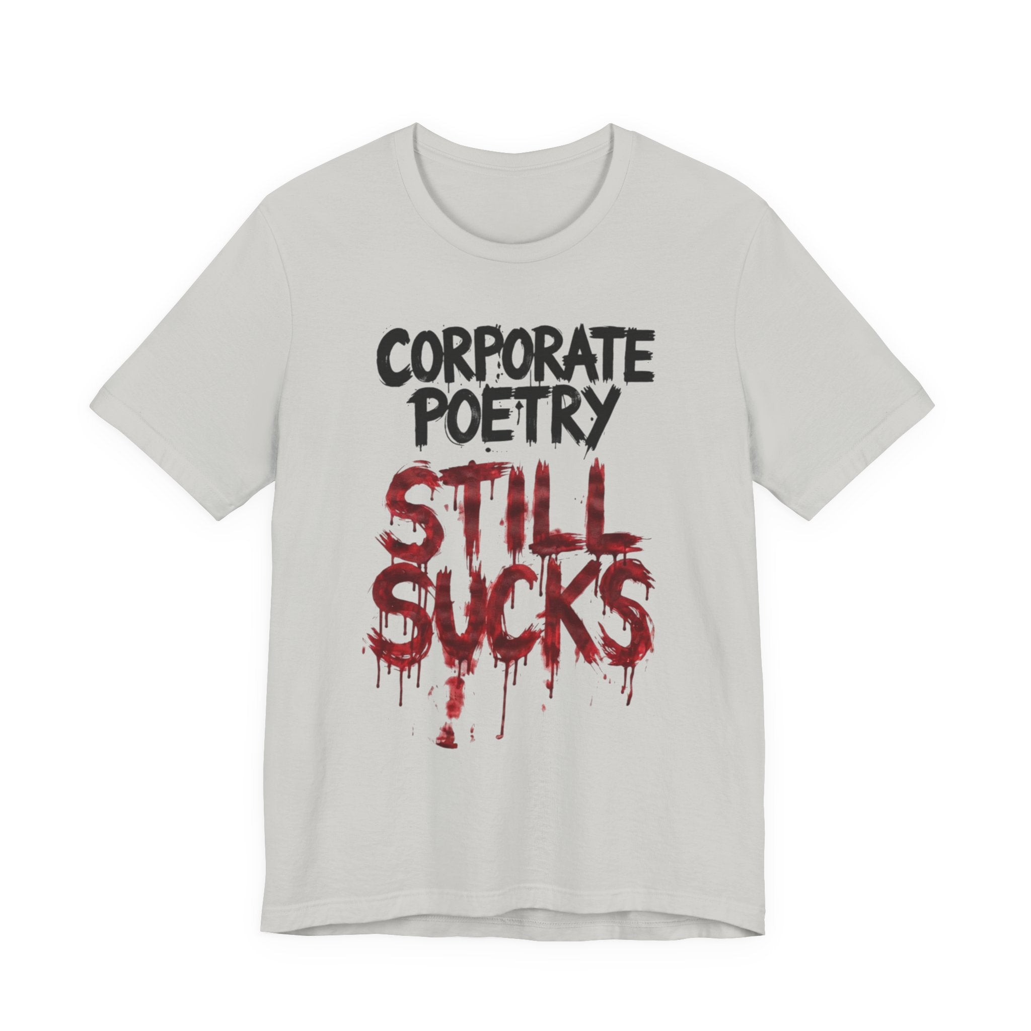Corporate Poetry Still Sucks T-Shirt