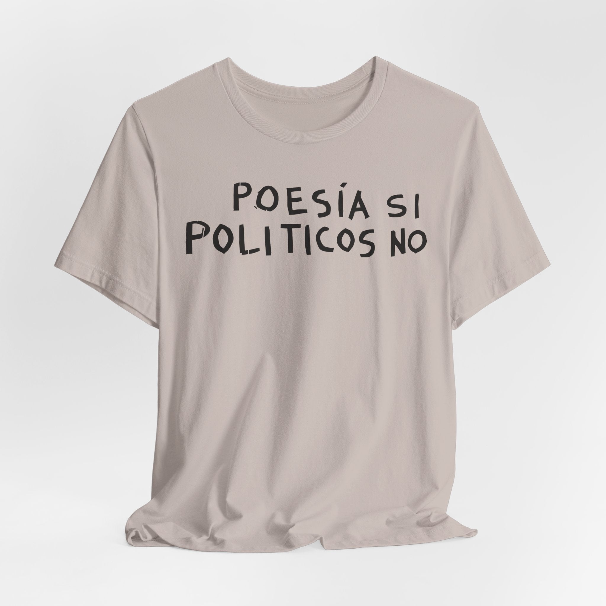 Poesía Si Politicos No T-Shirt | Spanish Political Poetry Tee