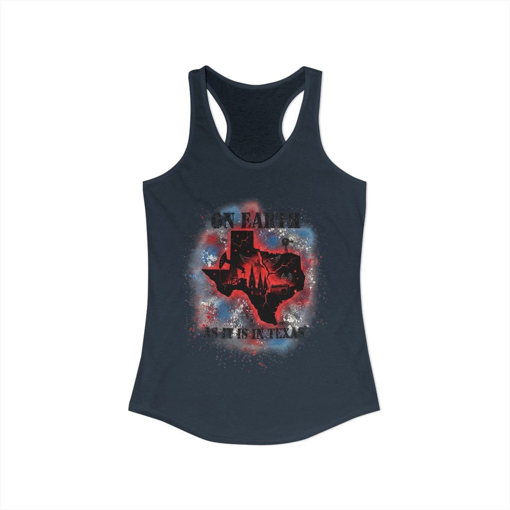 On Earth As It Is In Texas | Women's Ideal Racerback Tank Top