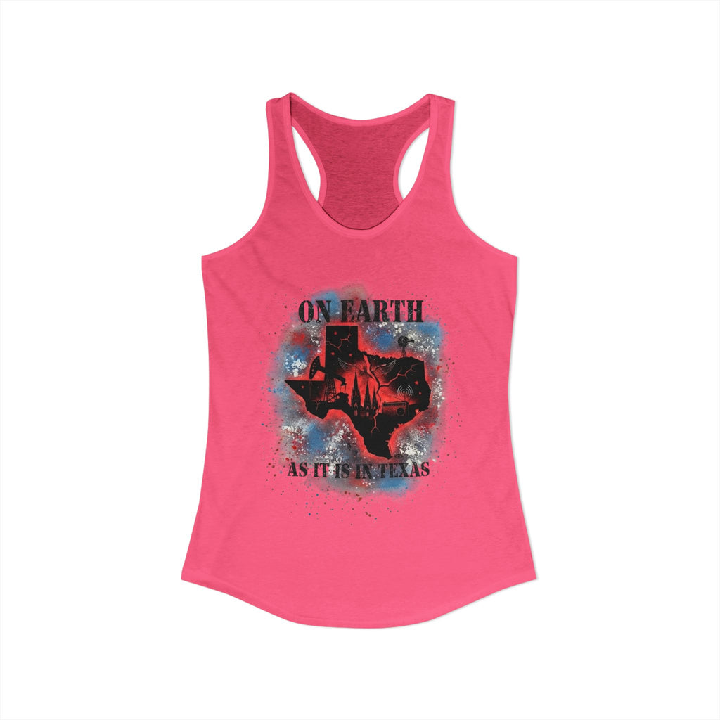 On Earth As It Is In Texas | Women's Ideal Racerback Tank Top
