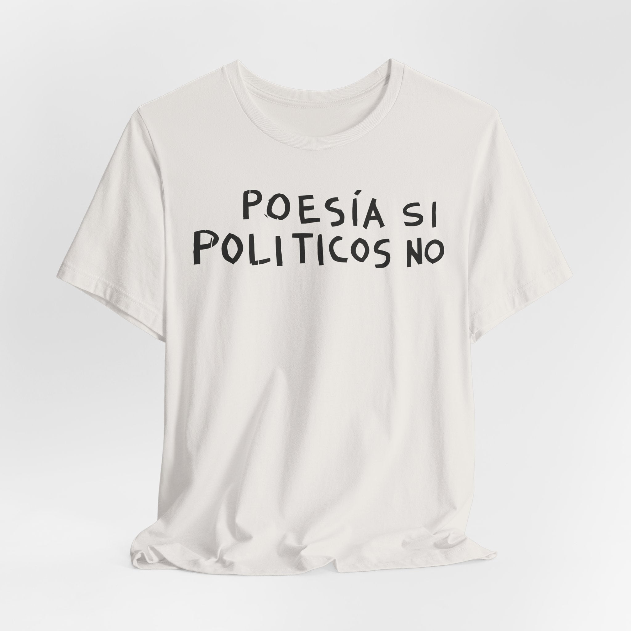 Poesía Si Politicos No T-Shirt | Spanish Political Poetry Tee