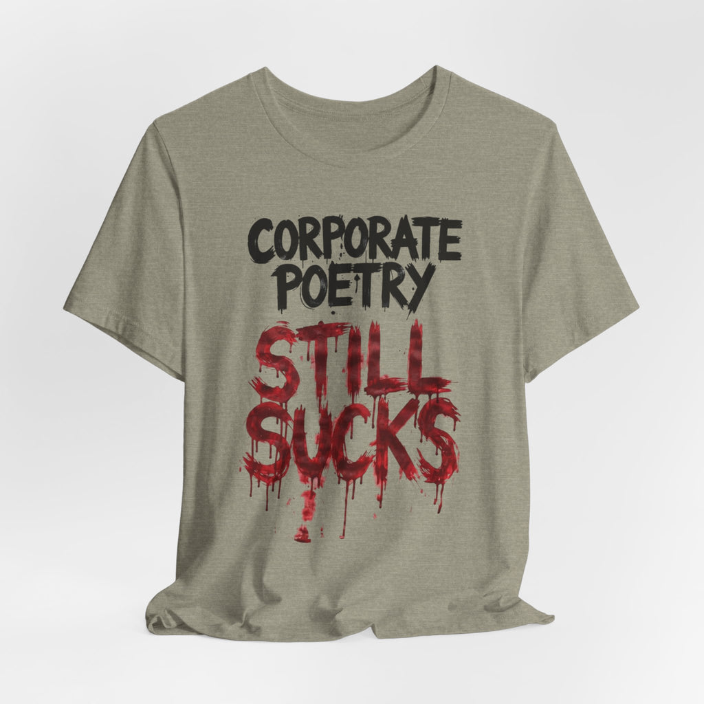 Corporate Poetry Still Sucks T-Shirt