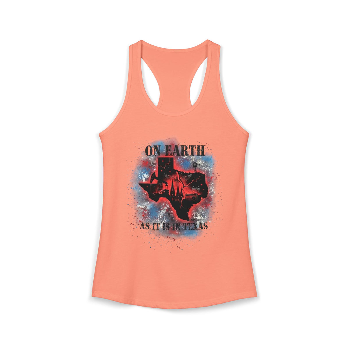 On Earth As It Is In Texas | Women's Ideal Racerback Tank Top