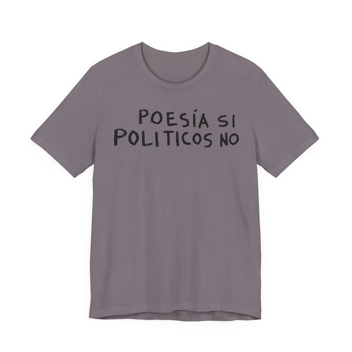 Poesía Si Politicos No T-Shirt | Spanish Political Poetry Tee