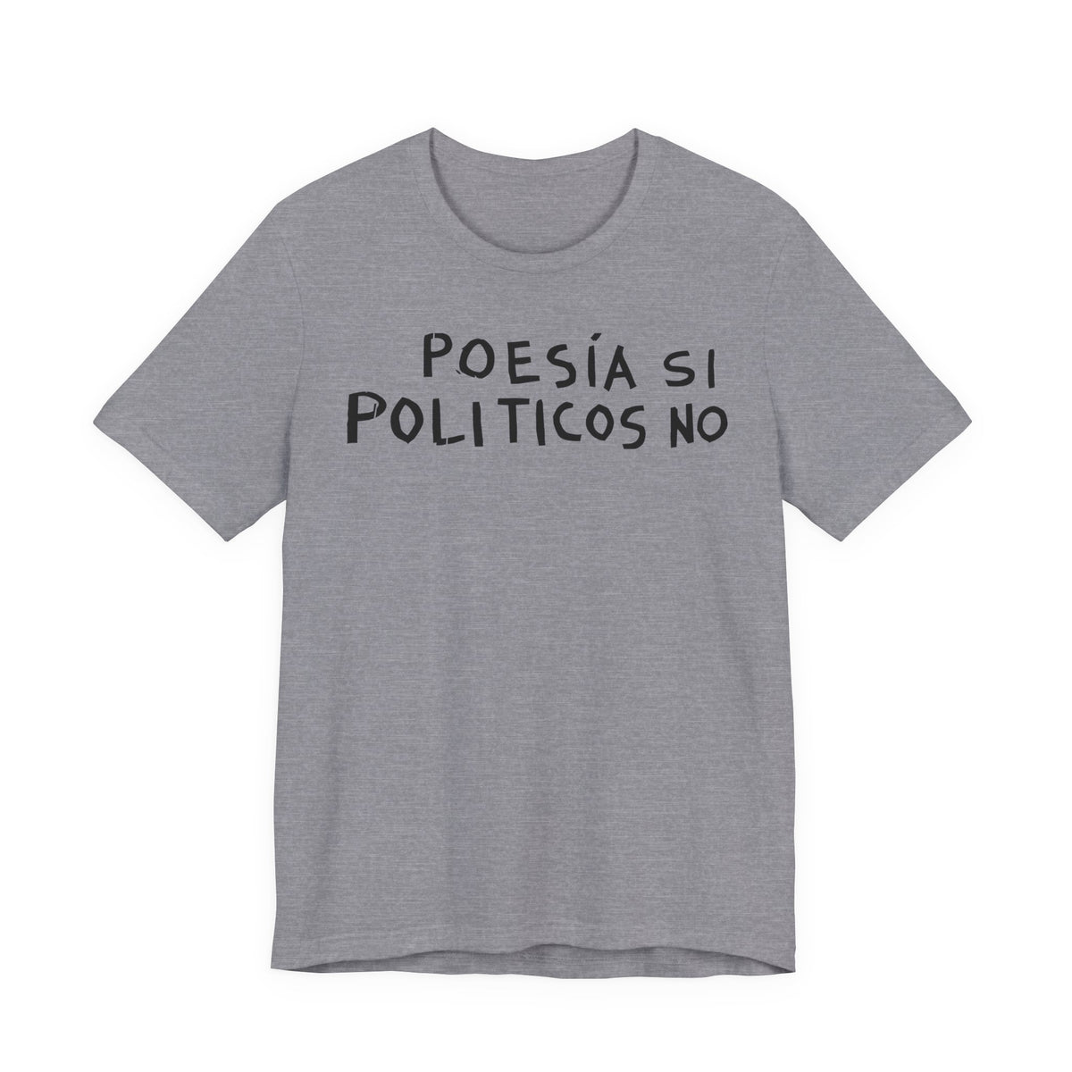 Poesía Si Politicos No T-Shirt | Spanish Political Poetry Tee