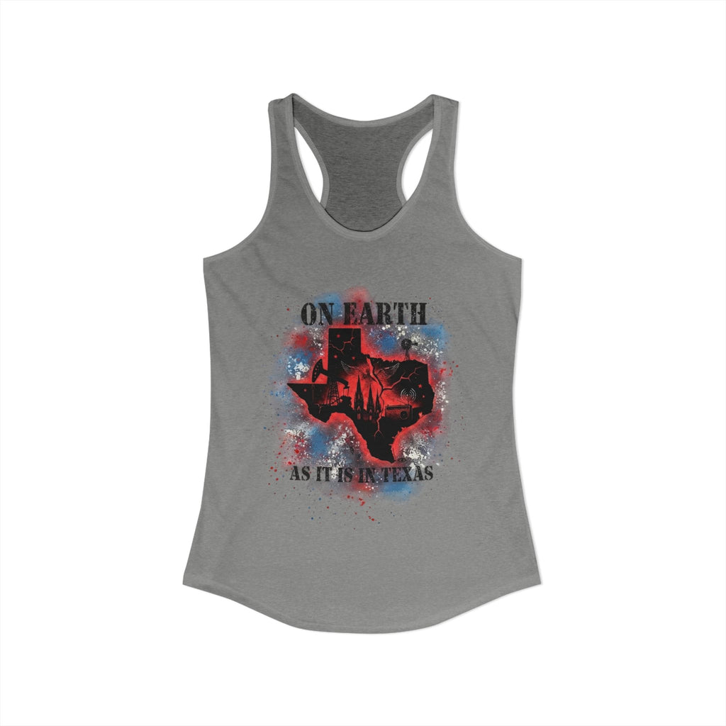 On Earth As It Is In Texas | Women's Ideal Racerback Tank Top