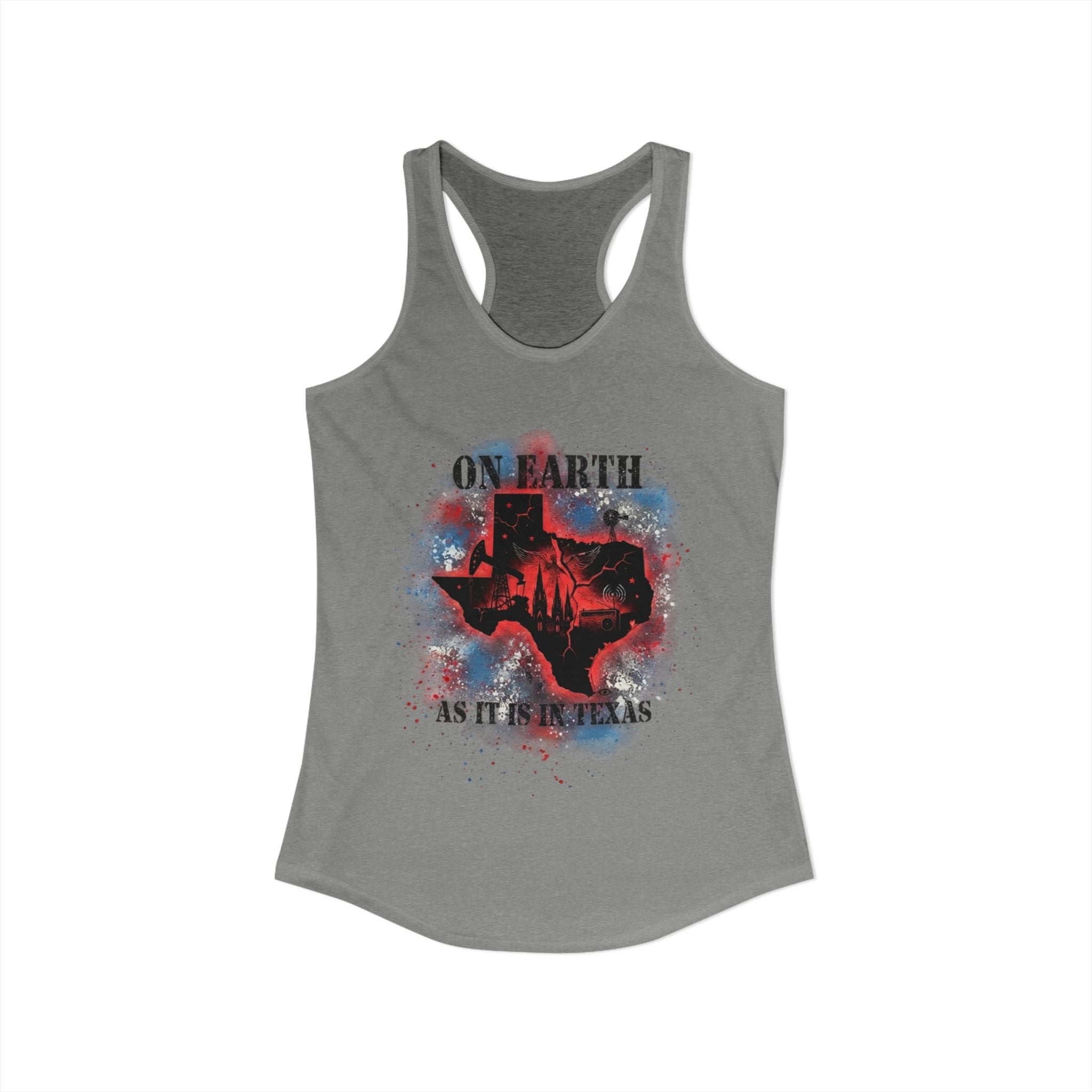 On Earth As It Is In Texas | Women's Ideal Racerback Tank Top