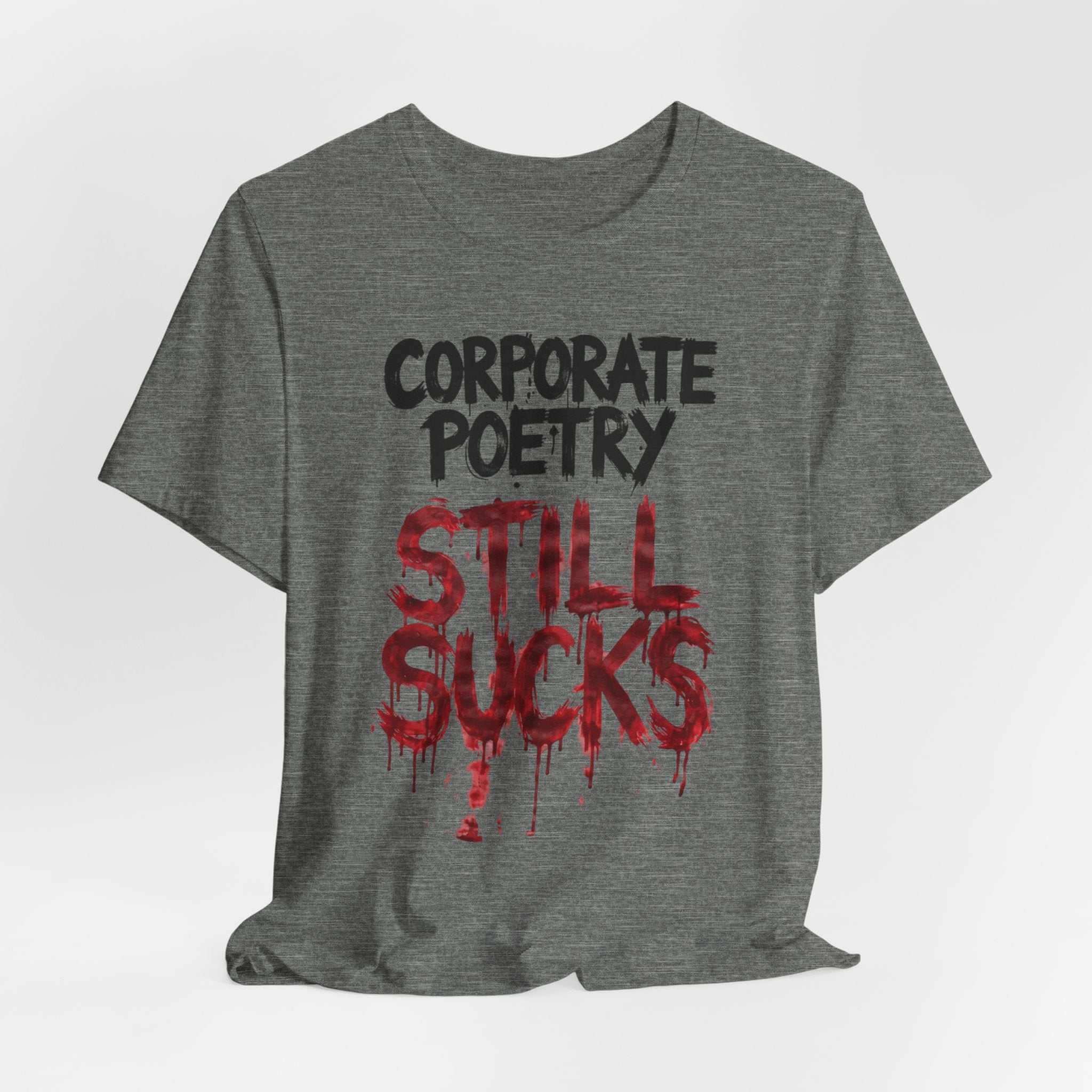Corporate Poetry Still Sucks T-Shirt