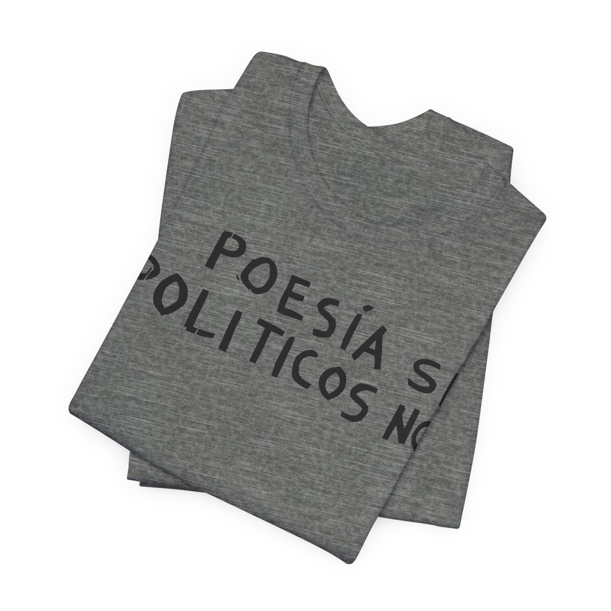 Poesía Si Politicos No T-Shirt | Spanish Political Poetry Tee