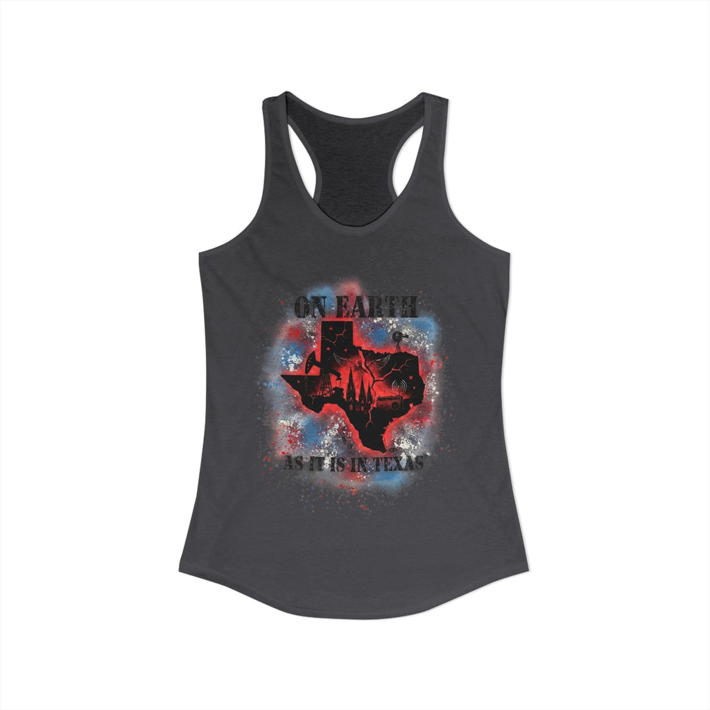 On Earth As It Is In Texas | Women's Ideal Racerback Tank Top