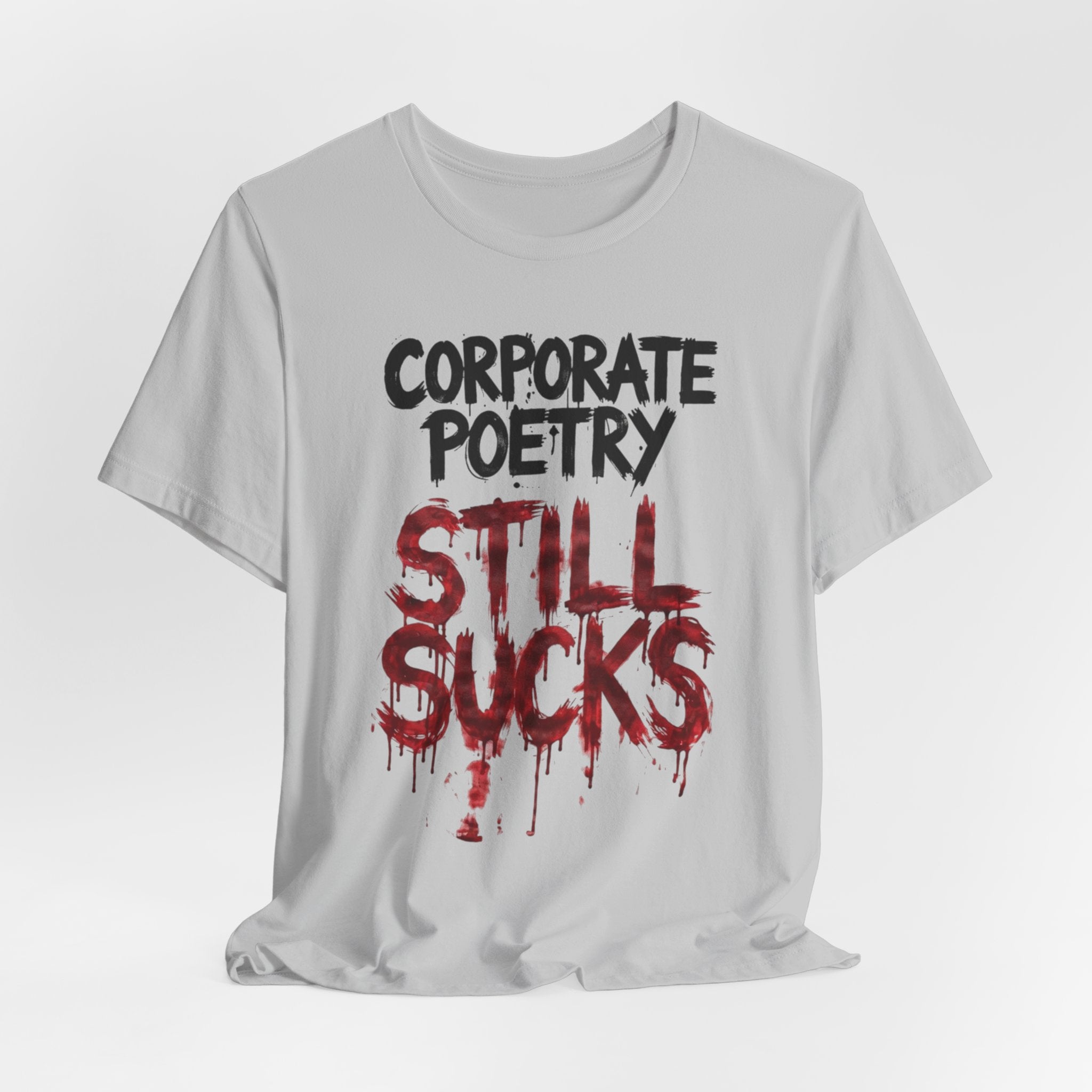 Corporate Poetry Still Sucks T-Shirt