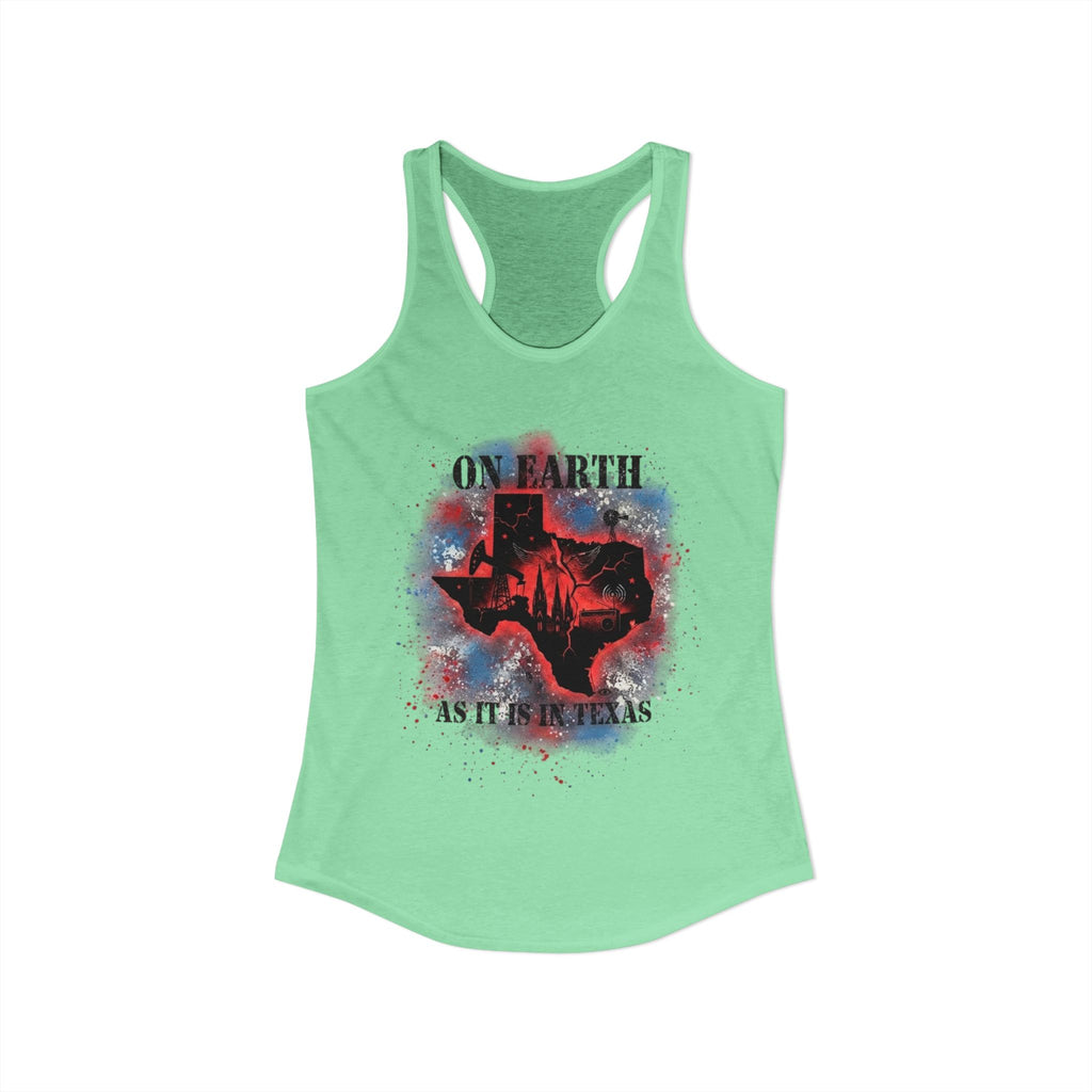 On Earth As It Is In Texas | Women's Ideal Racerback Tank Top