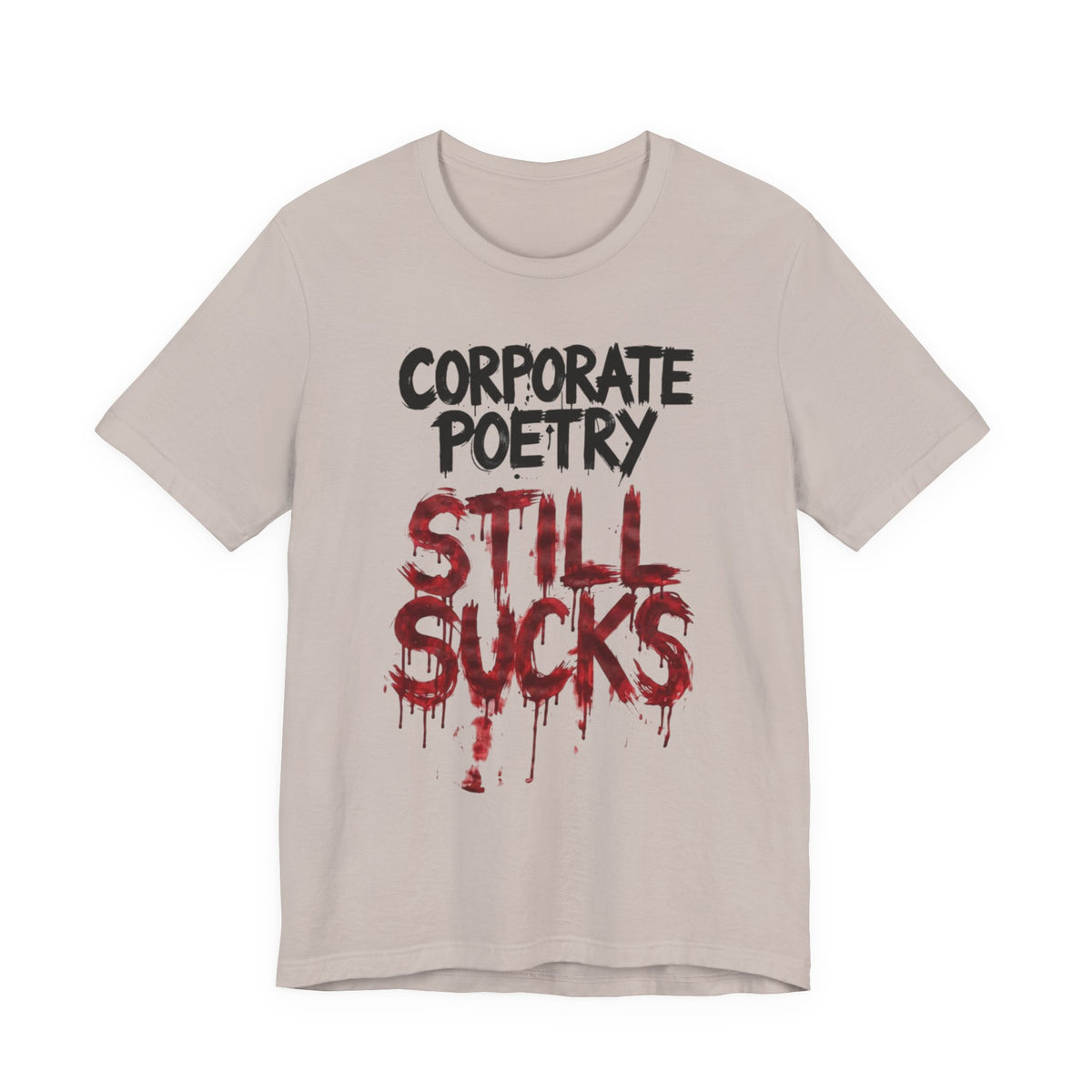 Corporate Poetry Still Sucks T-Shirt