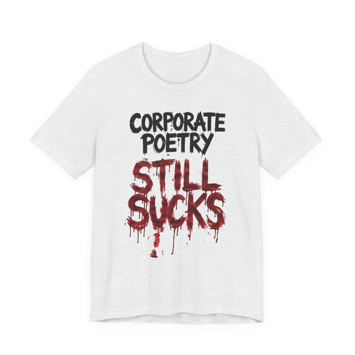 Corporate Poetry Still Sucks T-Shirt