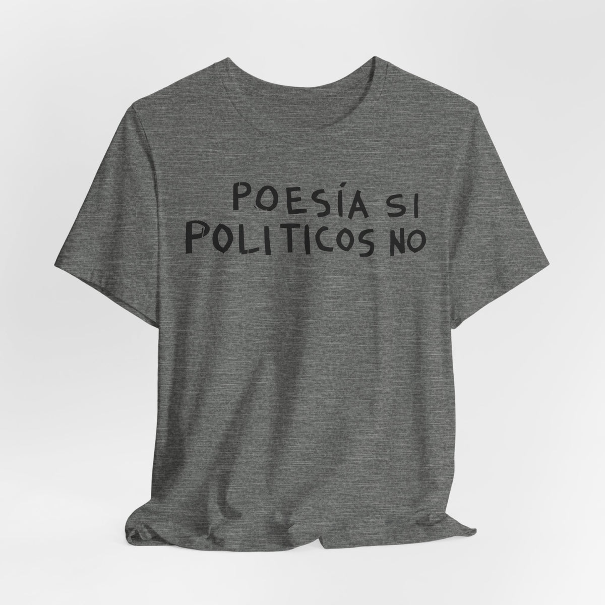 Poesía Si Politicos No T-Shirt | Spanish Political Poetry Tee