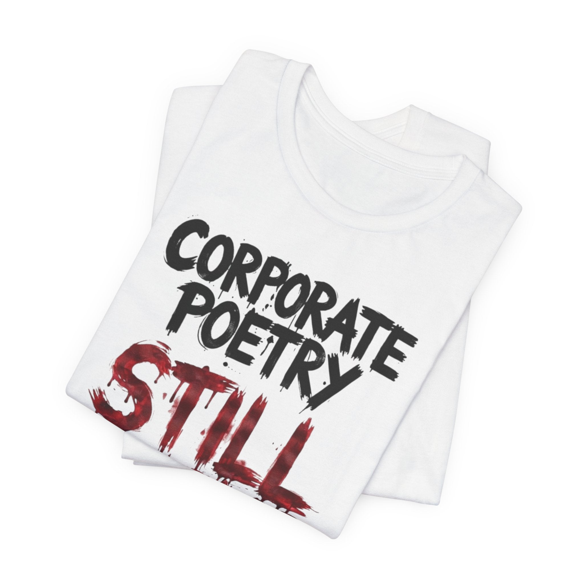 Corporate Poetry Still Sucks T-Shirt
